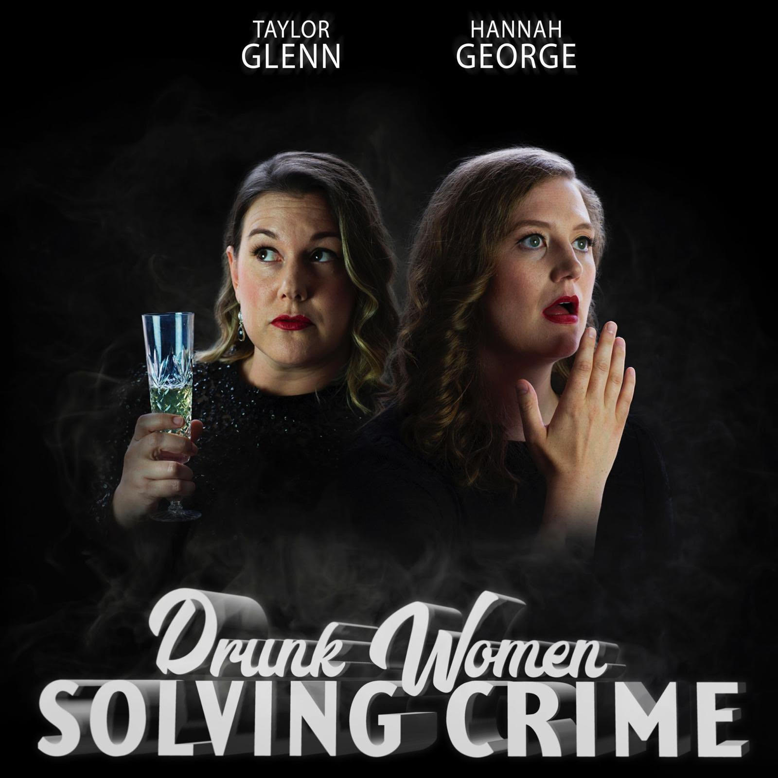 Hannah George and Taylor Glenn, getting drunk, solving crime? episode artwork