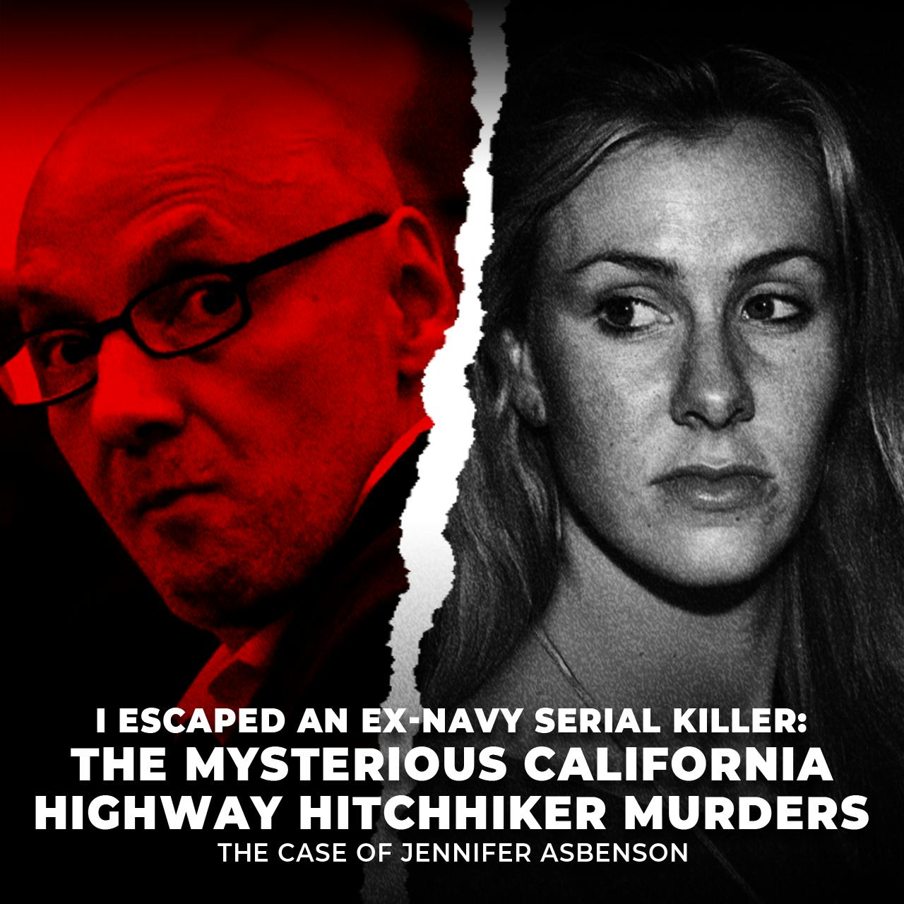 I Escaped an Ex-Navy Serial Killer: The Mysterious California Highway Hitchhiker Murders | The Case of Jennifer Asbenson | UNSEEN I Escaped an Ex-Navy Serial Killer: The Mysterious California Highway Hitchhiker Murders | The Case of Jennifer Asbenson | UNSEEN