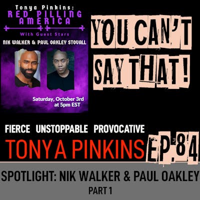 Ep84 - SPOTLIGHT: Red Pilling America with Nik Walker & Paul Oakley (Part 1)