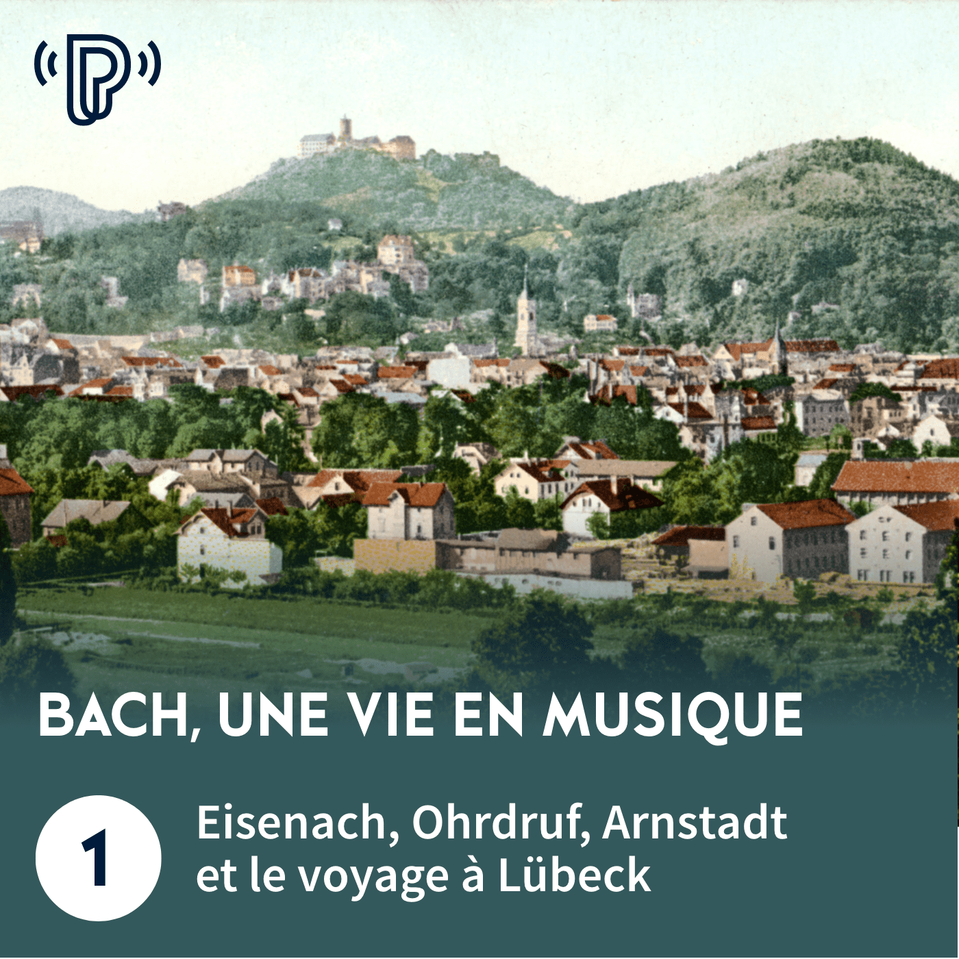 Bach, une vie en musique #1 - Eisenach, Ohrdruf, Arnstadt et le voyage à Lübeck
