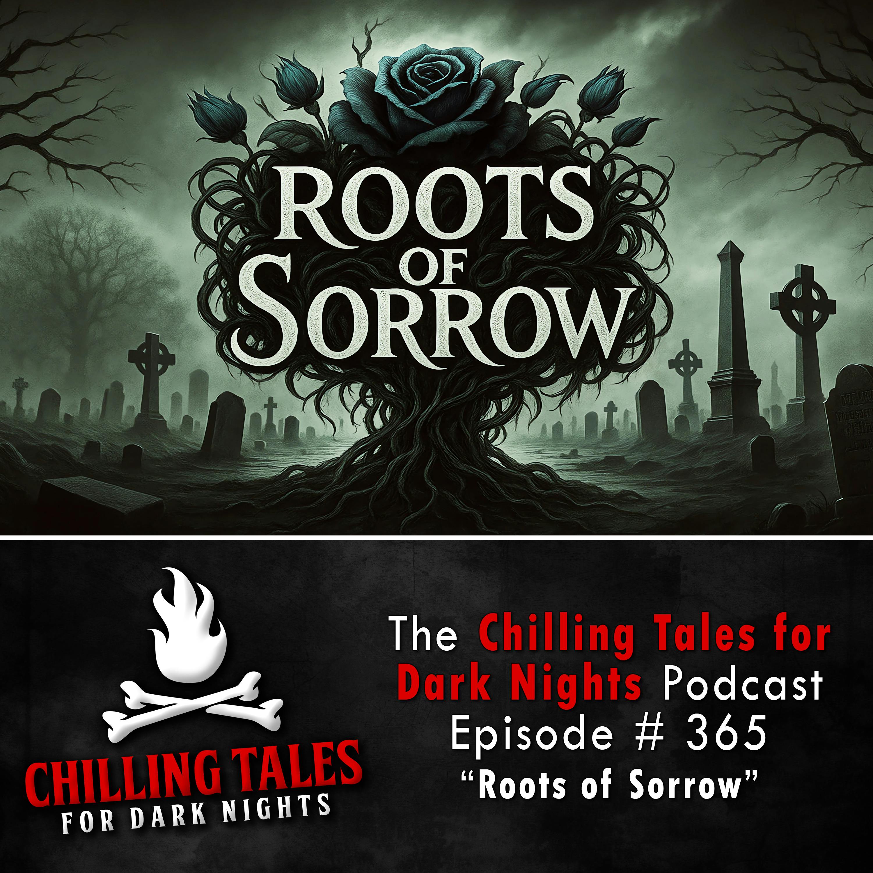 365: Roots of Sorrow - Chilling Tales for Dark Nights