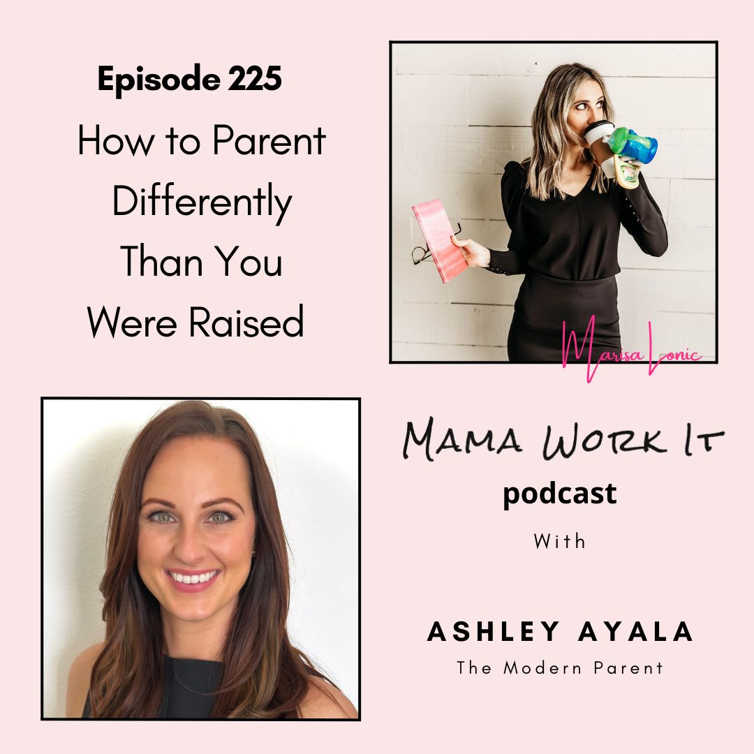 How to Parent Differently Than You Were Raised with Ashley Ayala