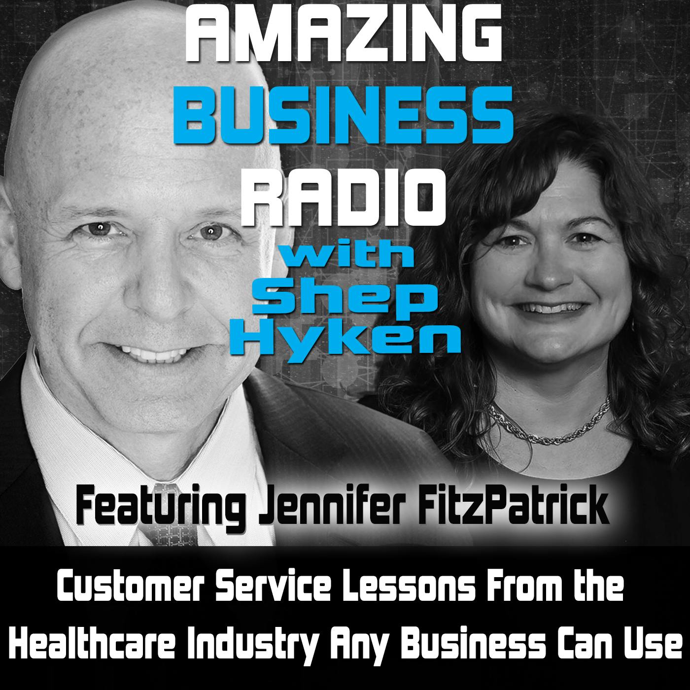 Customer Service Lessons From the Healthcare Industry Any Business Can Use Featuring Jennifer FitzPatrick
