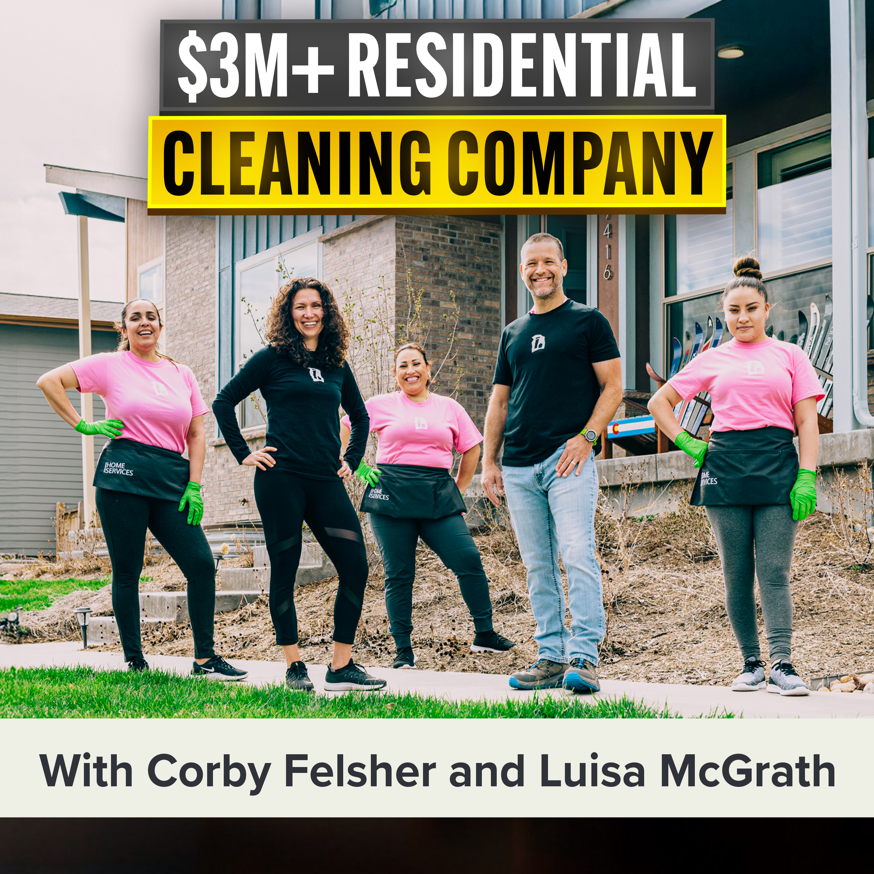Make Money Cleaning Houses: How Systems Help You Get More Clients | Corby Felsher and Luisa McGrath (MU Classic)