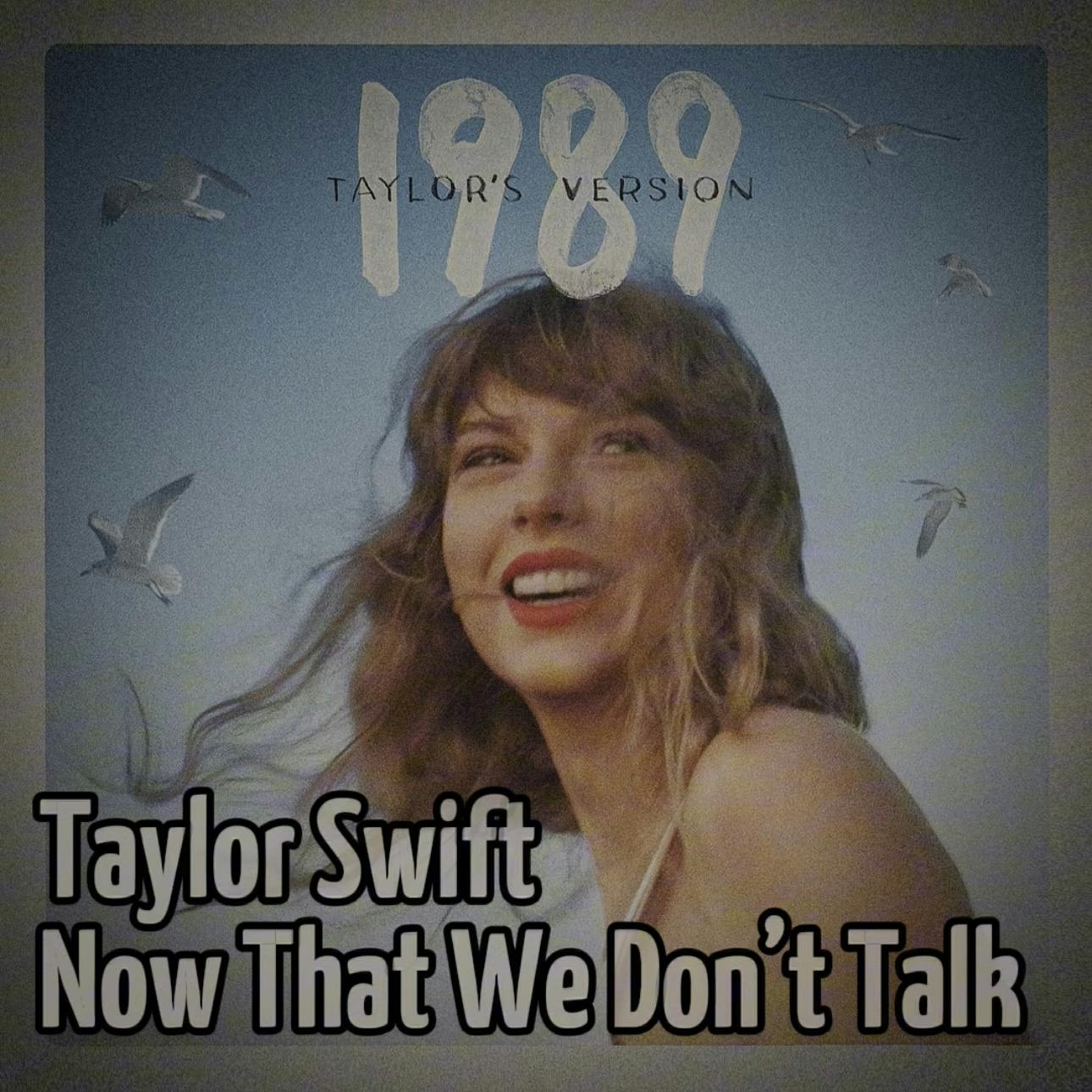 Taylor Swift - Now That We Don't Talk (Taylor's Version)