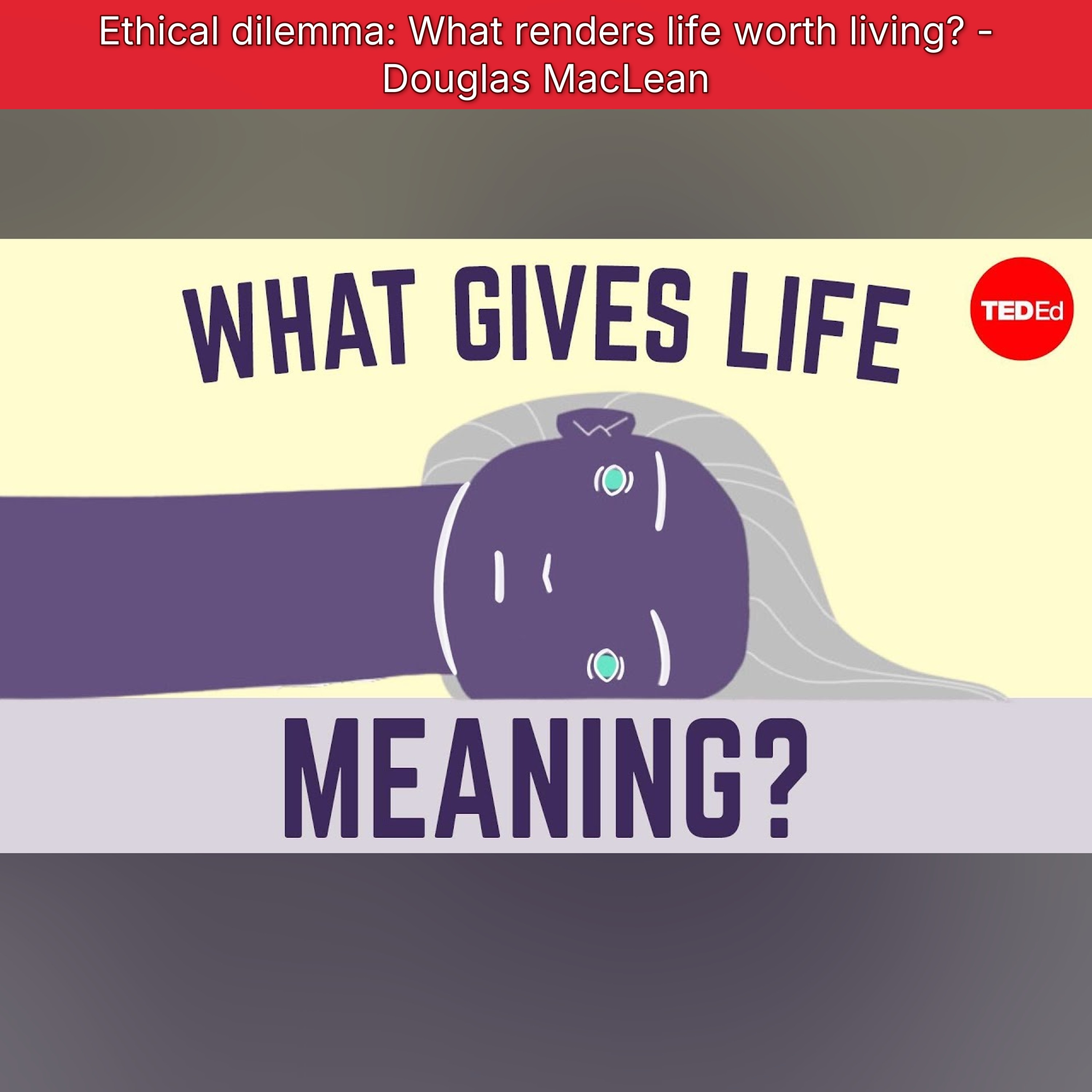 Ethical dilemma: What renders life worth living? - Douglas MacLean episode artwork