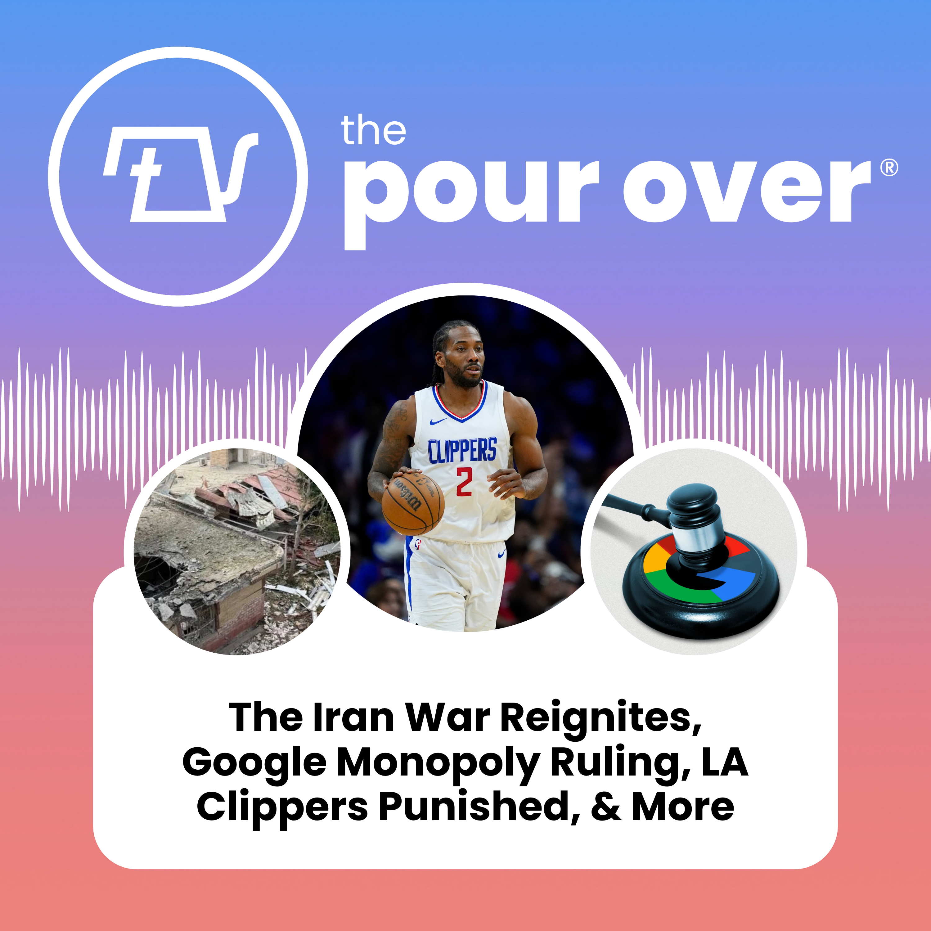 The Iran War Reignites, Google Monopoly Ruling, LA Clippers Punished, & More episode artwork