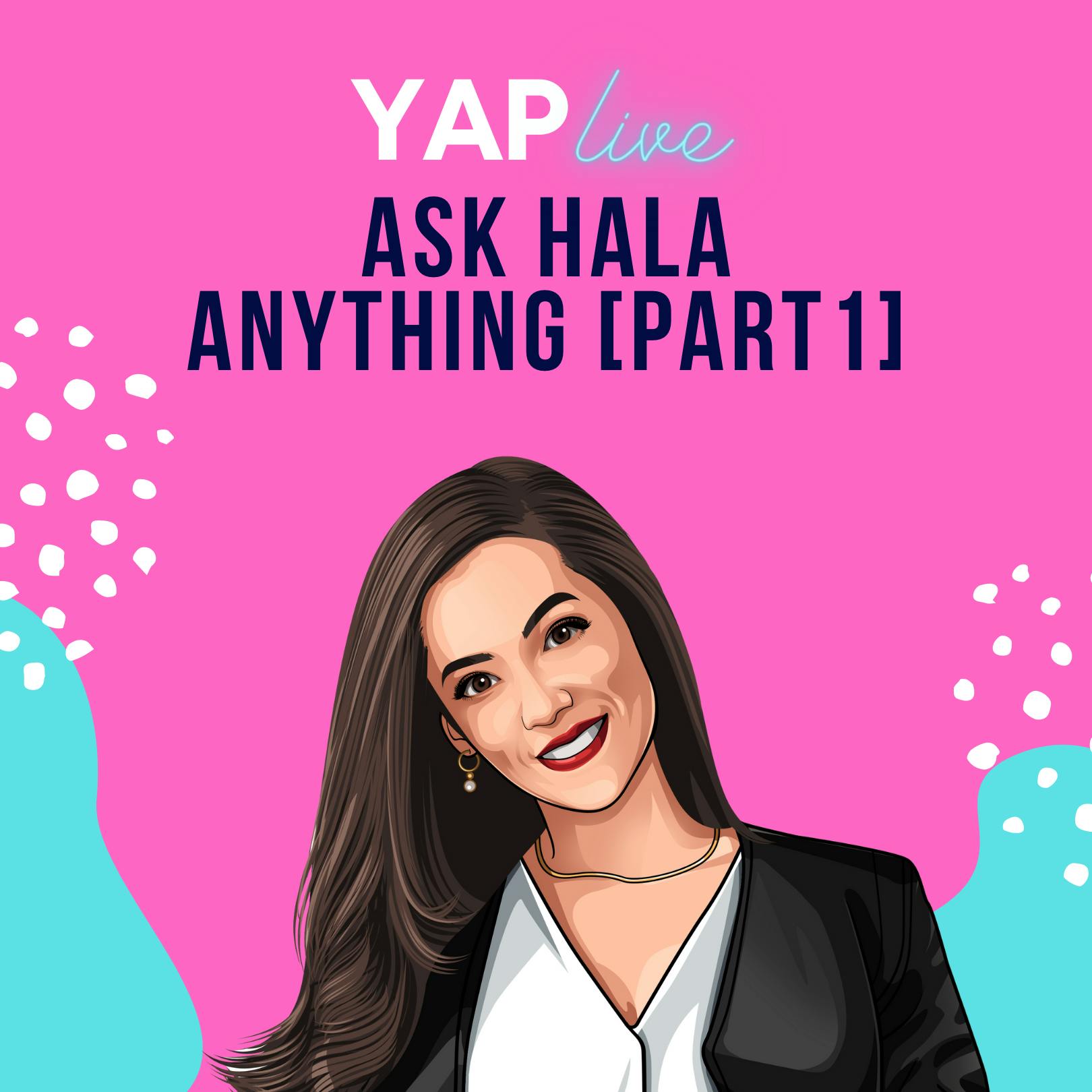 YAPLive: Ask Hala Anything [Part1] | Uncut Version by Hala Taha | YAP Media Network
