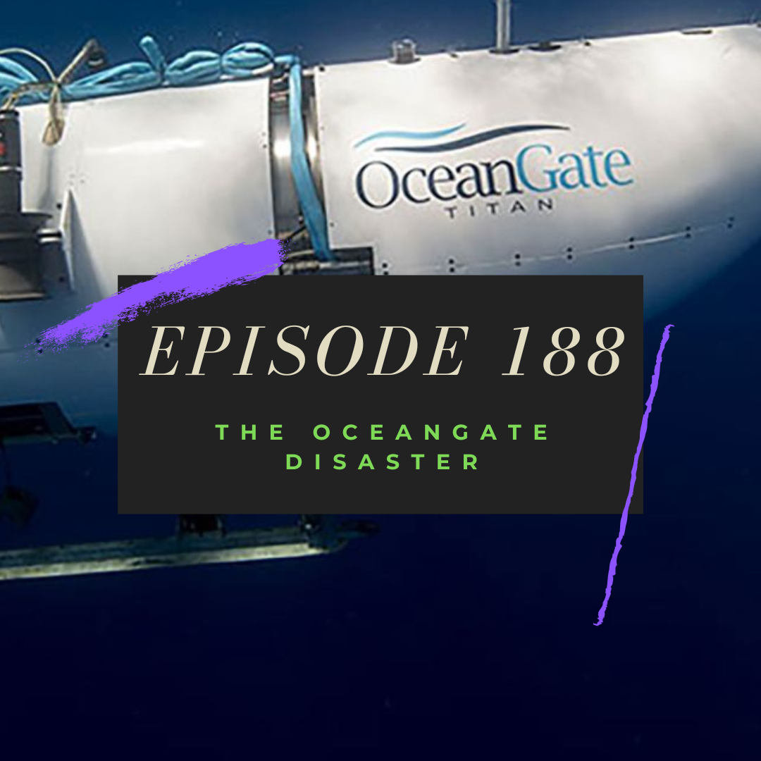 Ep. 188: The OceanGate Disaster