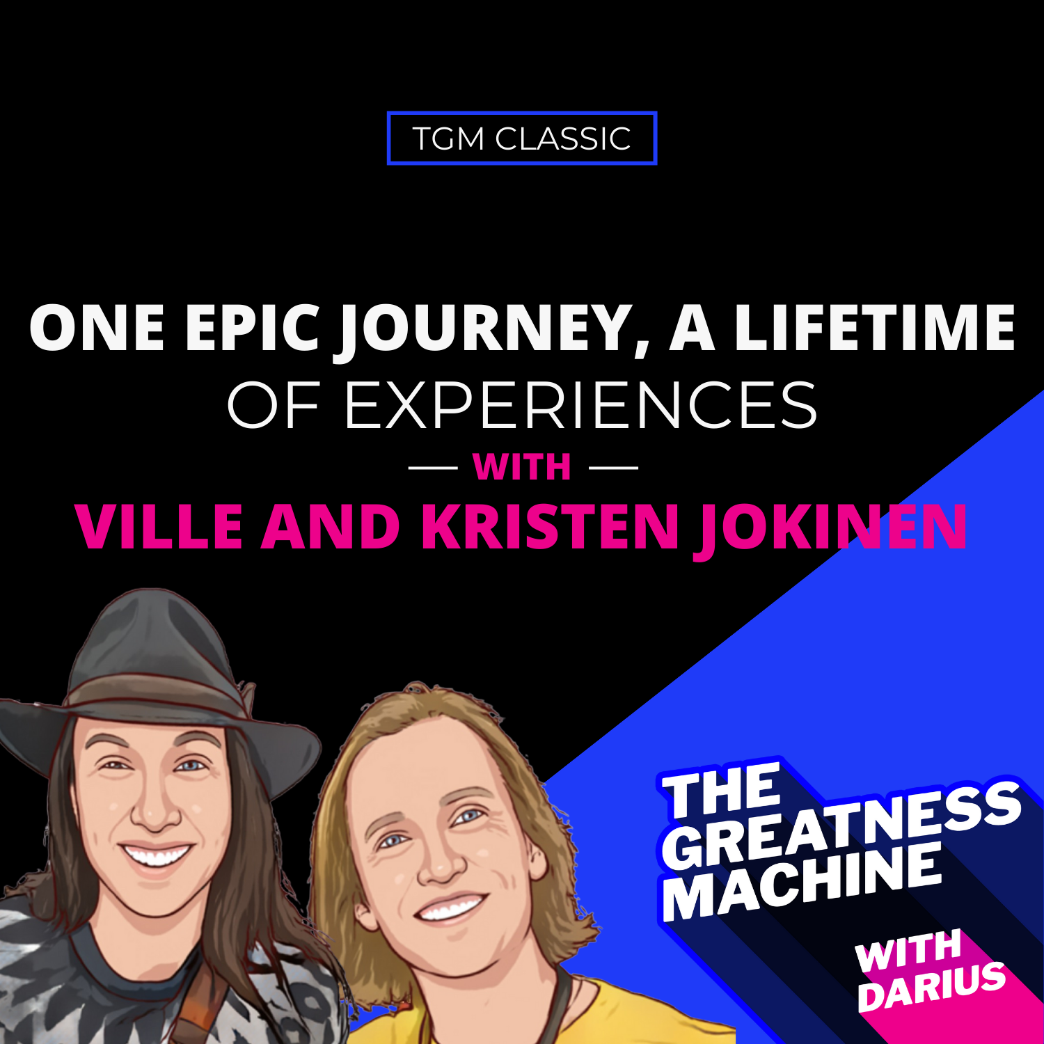 TGM Classic | Ville and Kristen Jokinen | One Epic Journey, A Lifetime of Experiences episode artwork