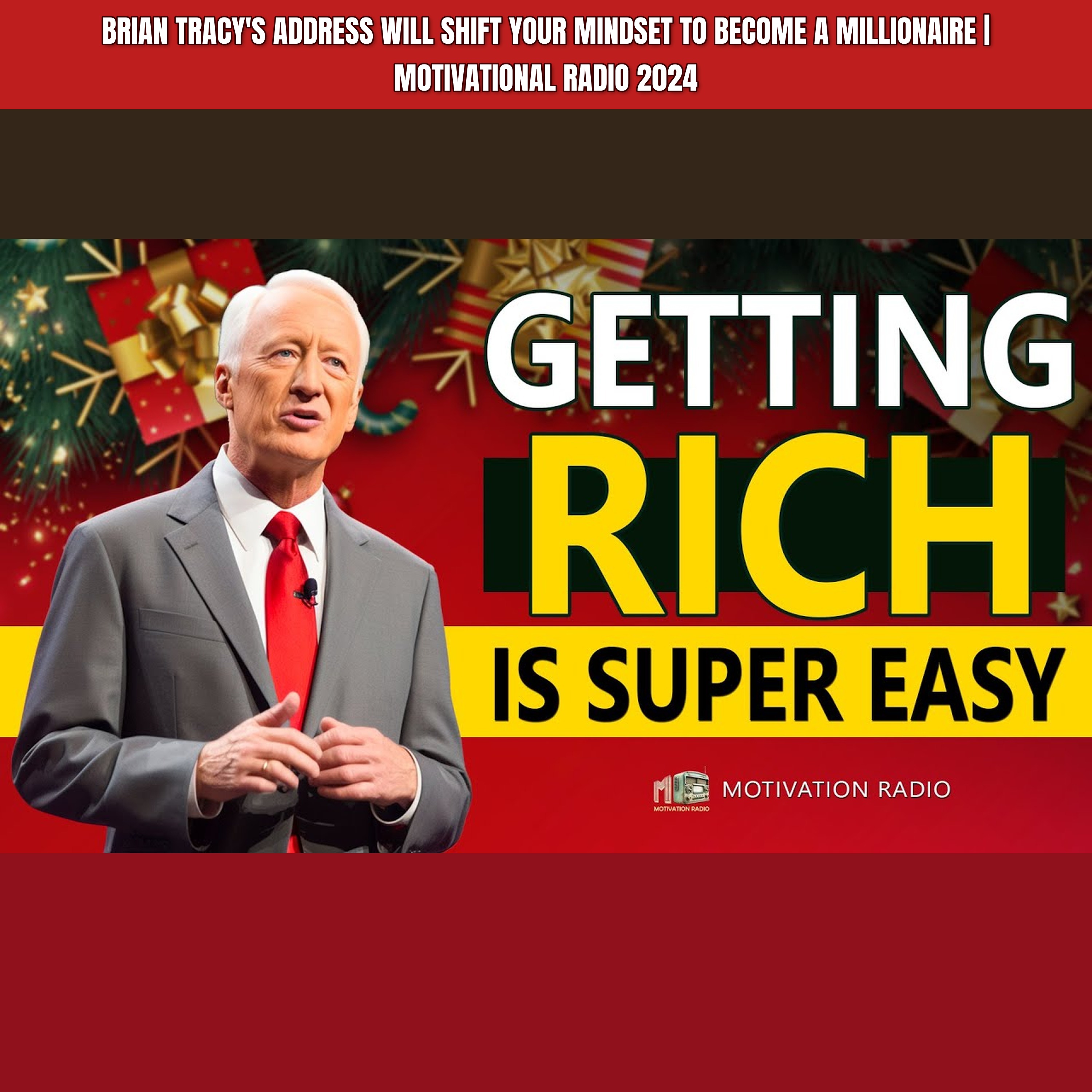 Brian Tracy's Address Will Shift Your Mindset To Become A MILLIONAIRE | Motivational Radio 2024