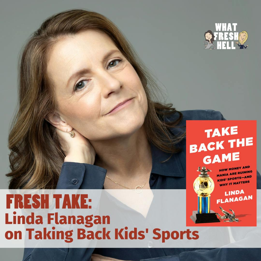 Fresh Take: Linda Flanagan on Taking Back Kids' Sports Image