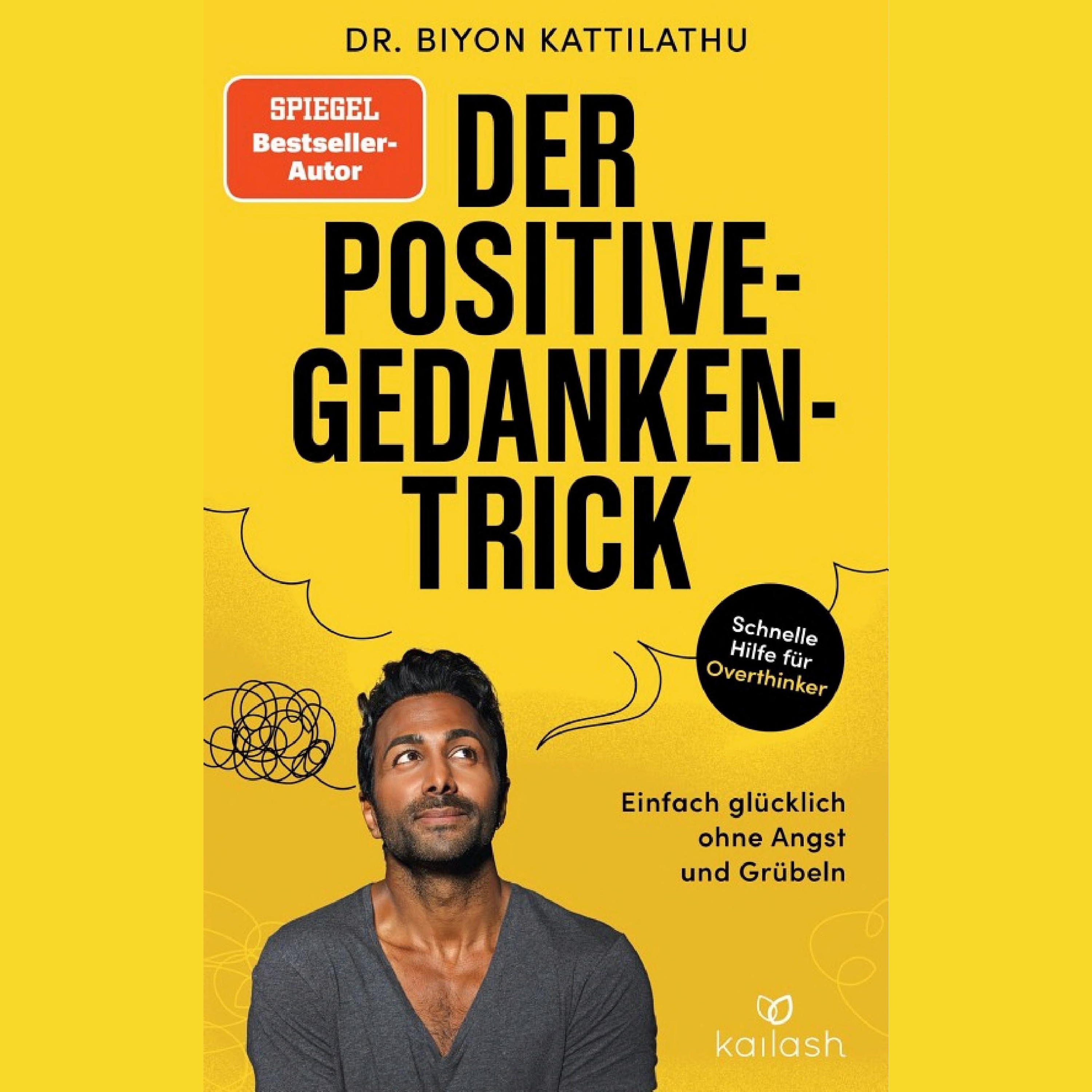 Der Positive-Gedanken-Trick Zusammenfassung | Dr. Biyon Kattilathu
