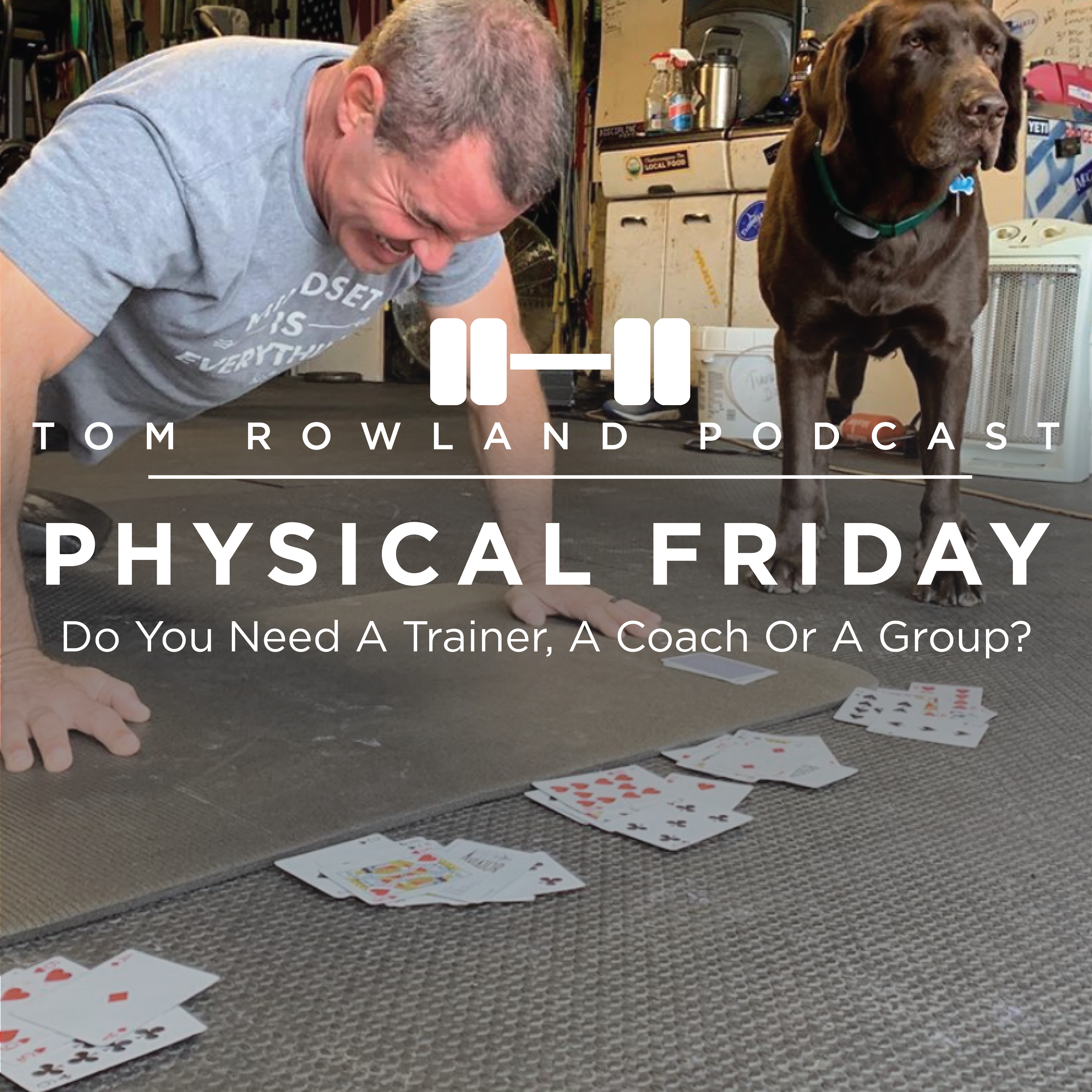 PHYSICAL FRIDAY #15 - Do You Need A Trainer, A Coach Or A Group?