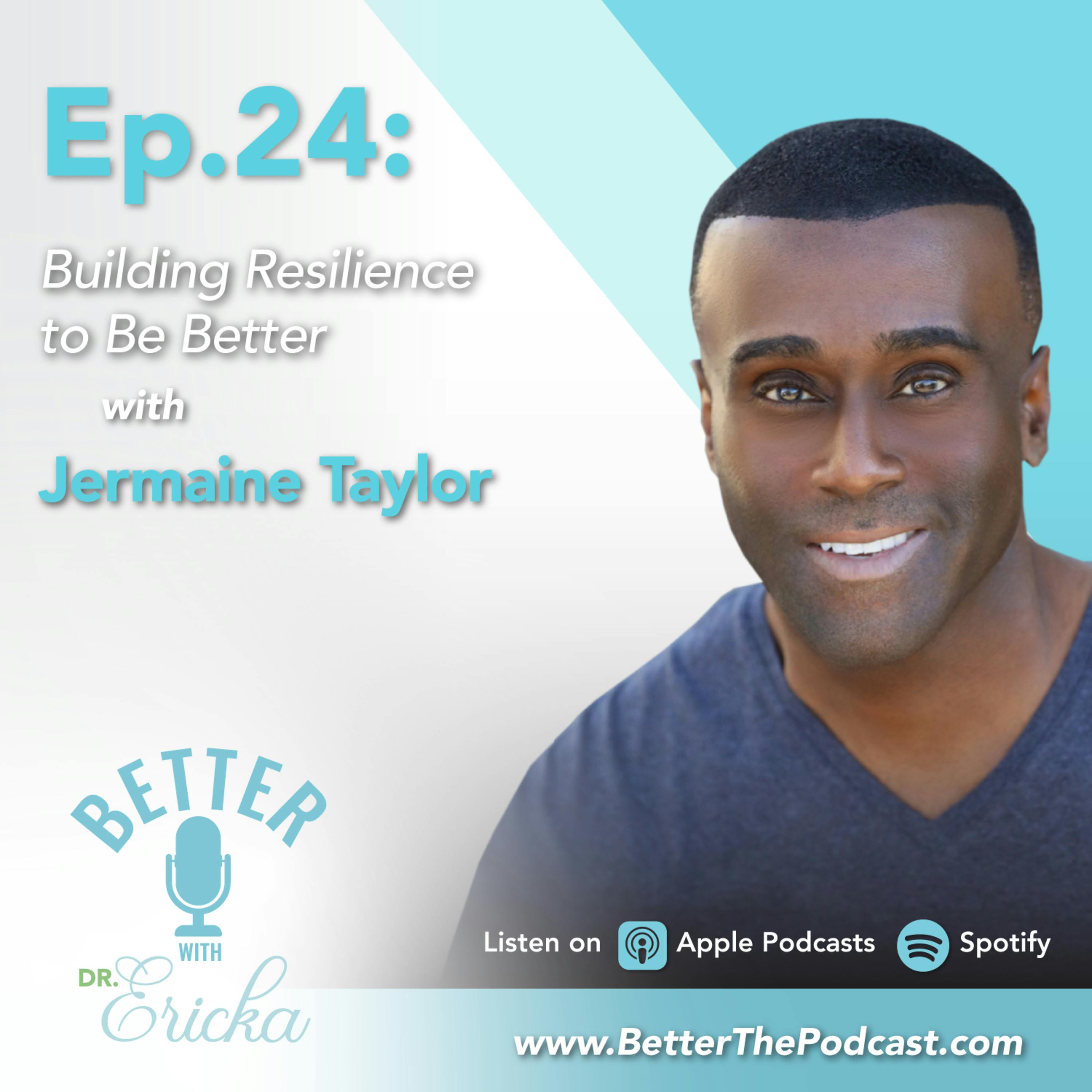 Building Resilience to Be Better with Jermaine Taylor