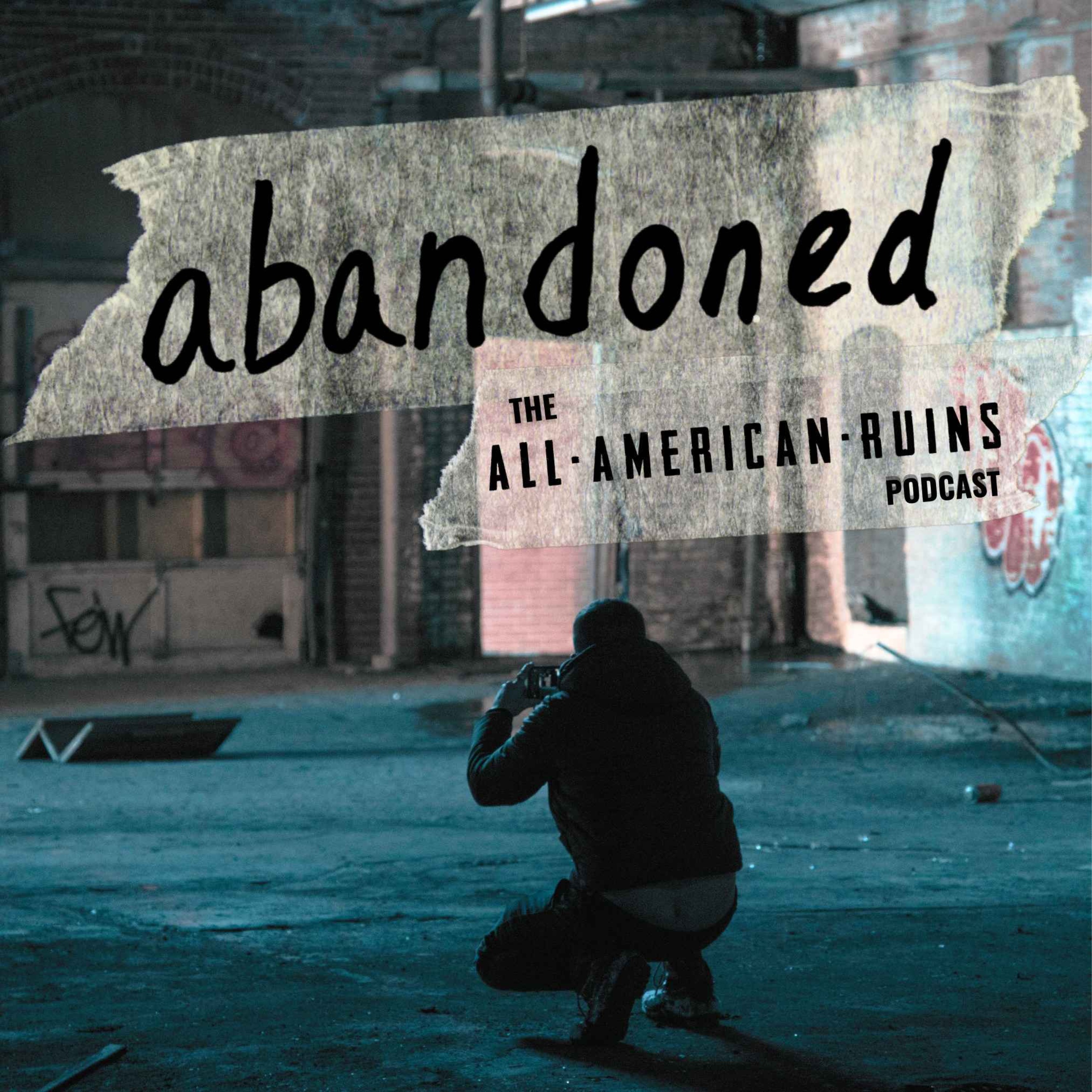 abandoned: The All-American Ruins Podcast