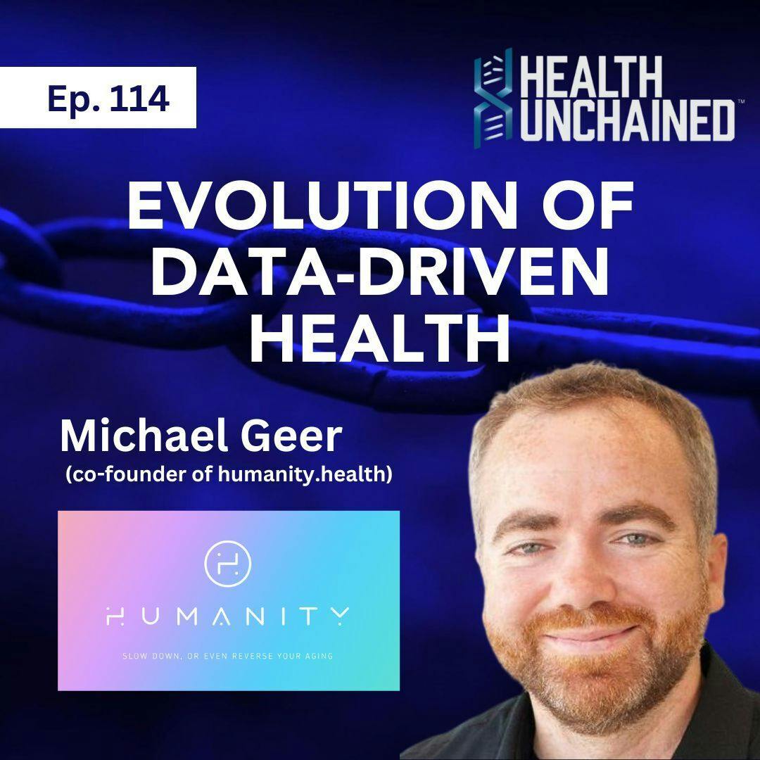 Ep. 114: Evolution of Data-Driven Health – Michael Geer (co-founder of humanity.health)