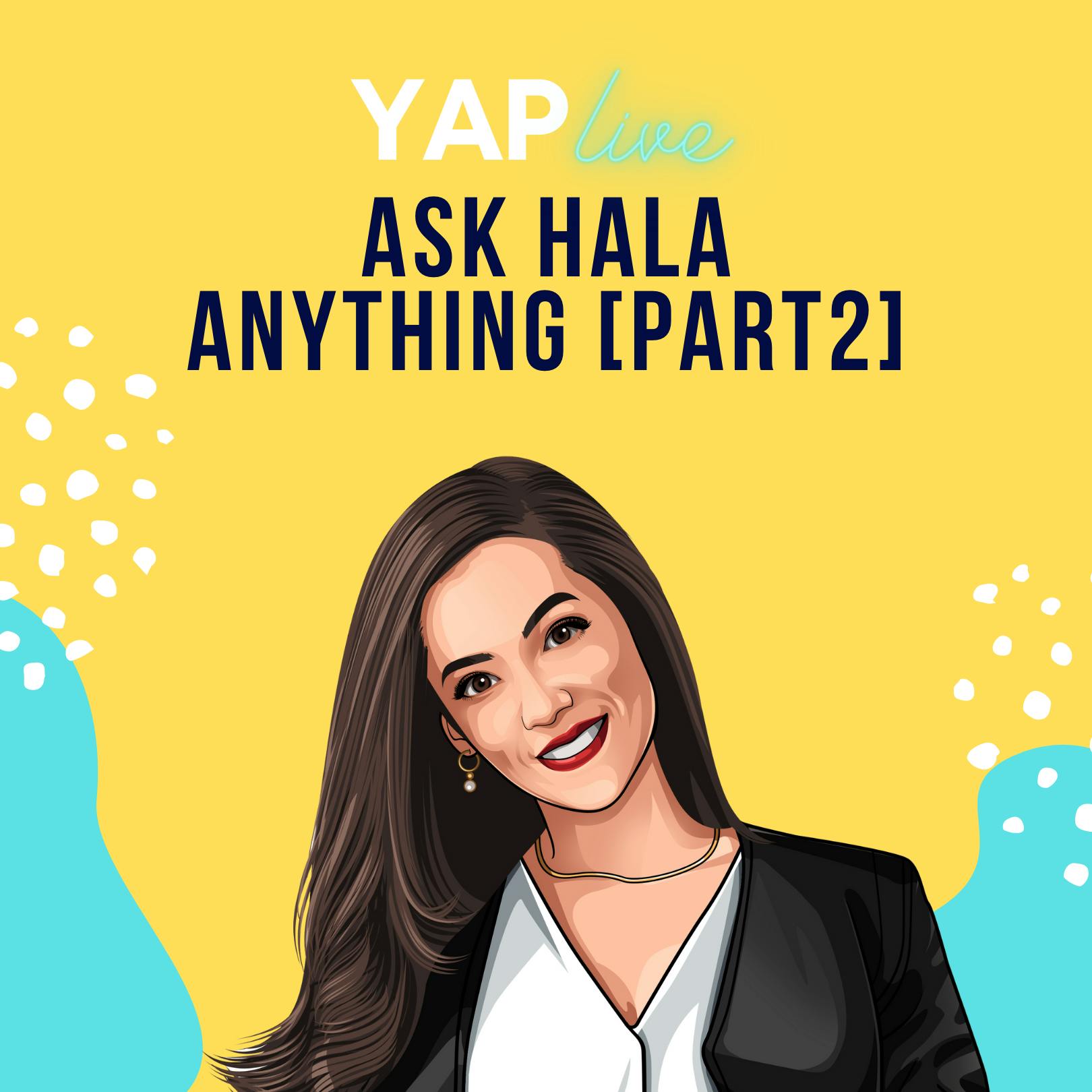 YAPLive: Ask Hala Anything! [Part 2] | Uncut Version by Hala Taha | YAP Media Network