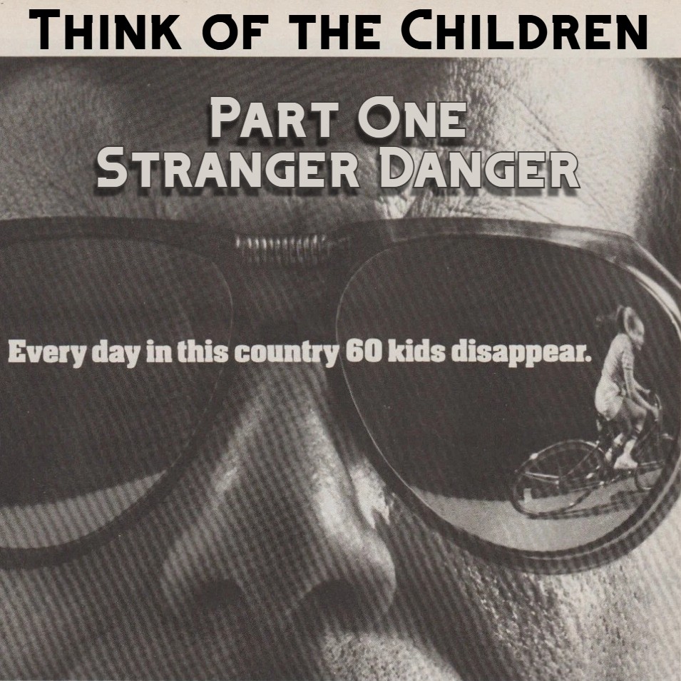 Think of the Children - Part One: Stranger Danger