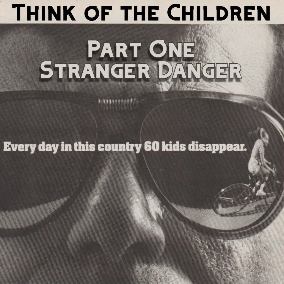 Think of the Children - Part One: Stranger Danger Think of the Children - Part One: Stranger Danger