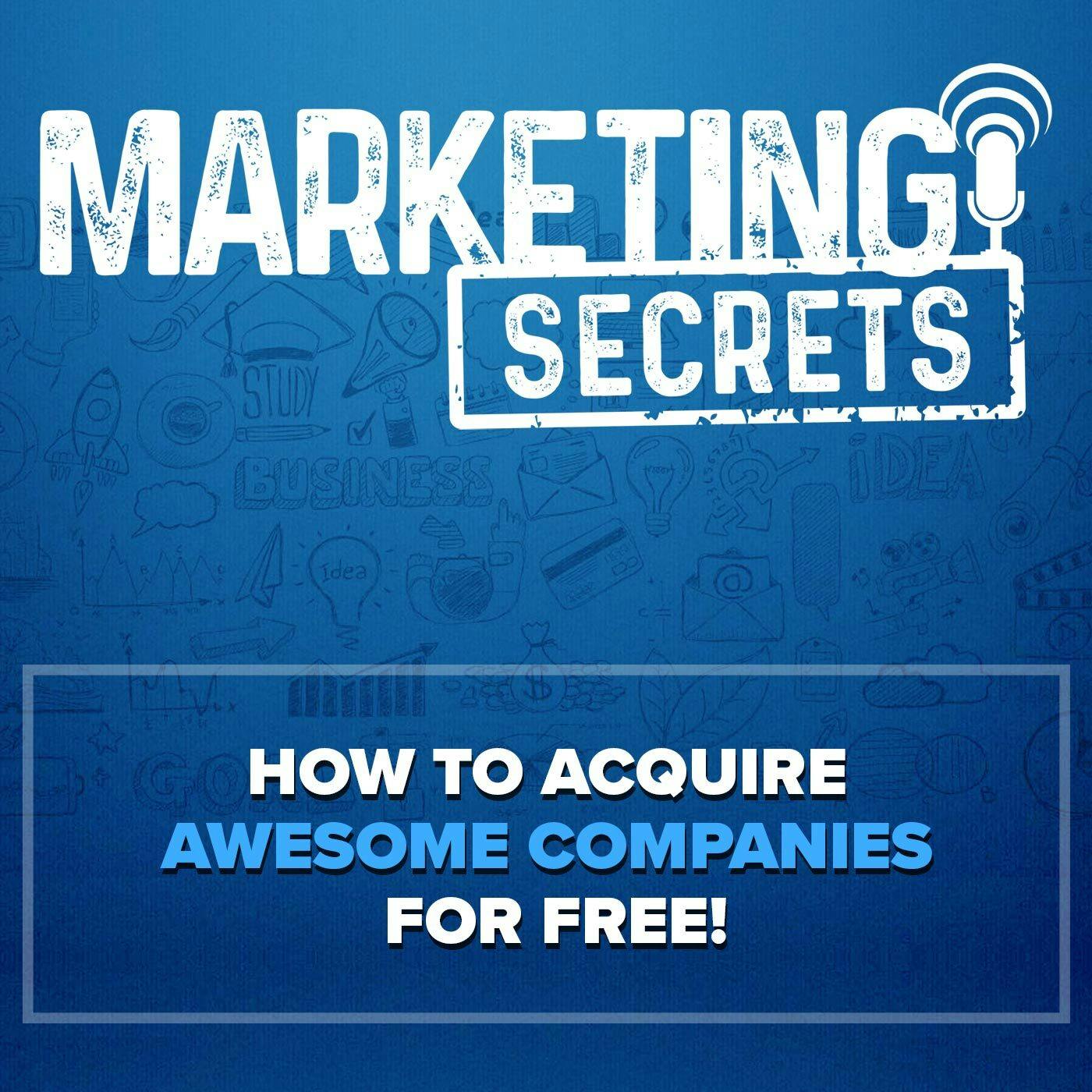 How To Acquire Awesome Companies For FREE!