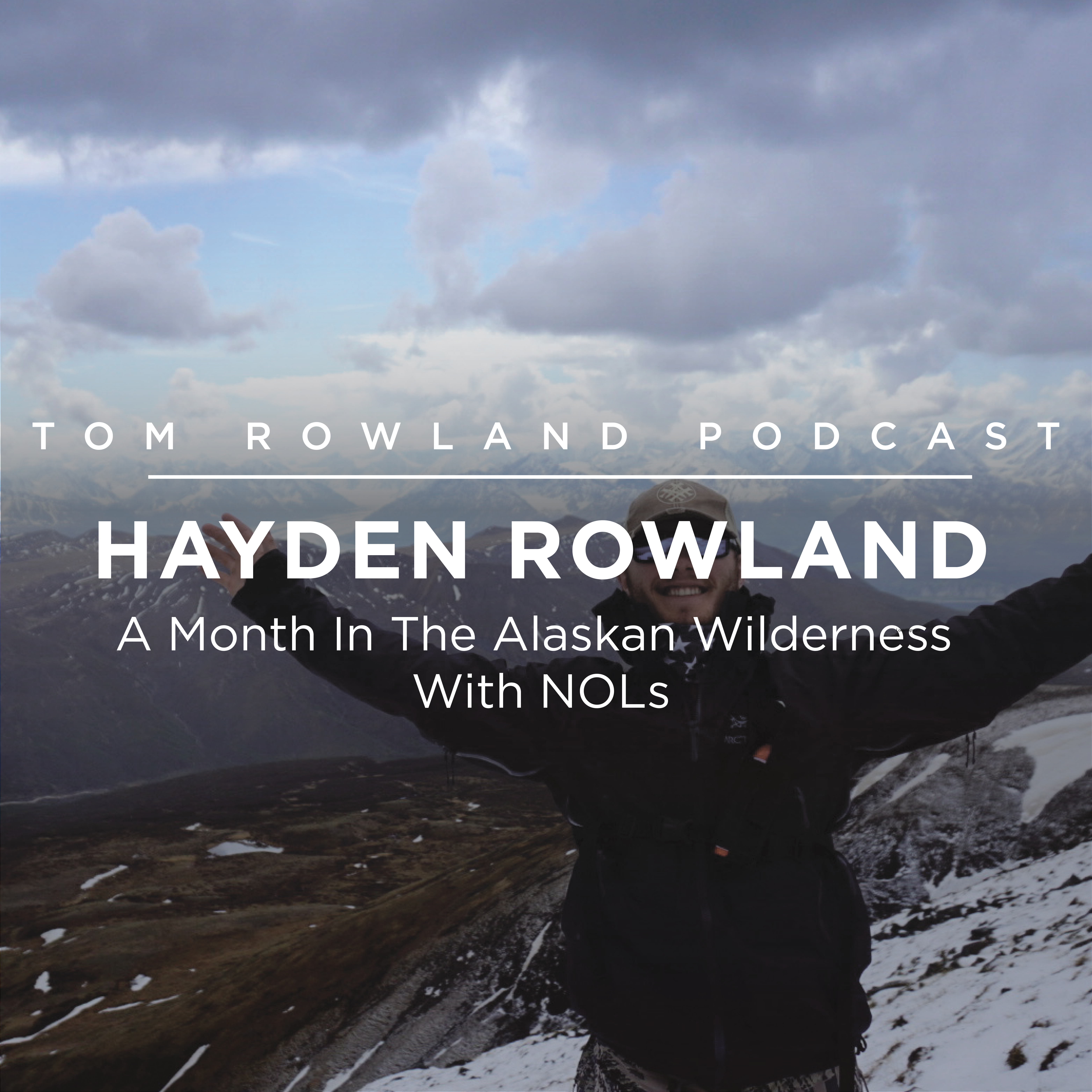 #0074 - Hayden Rowland - A Month In The Alaskan Wilderness With NOLs