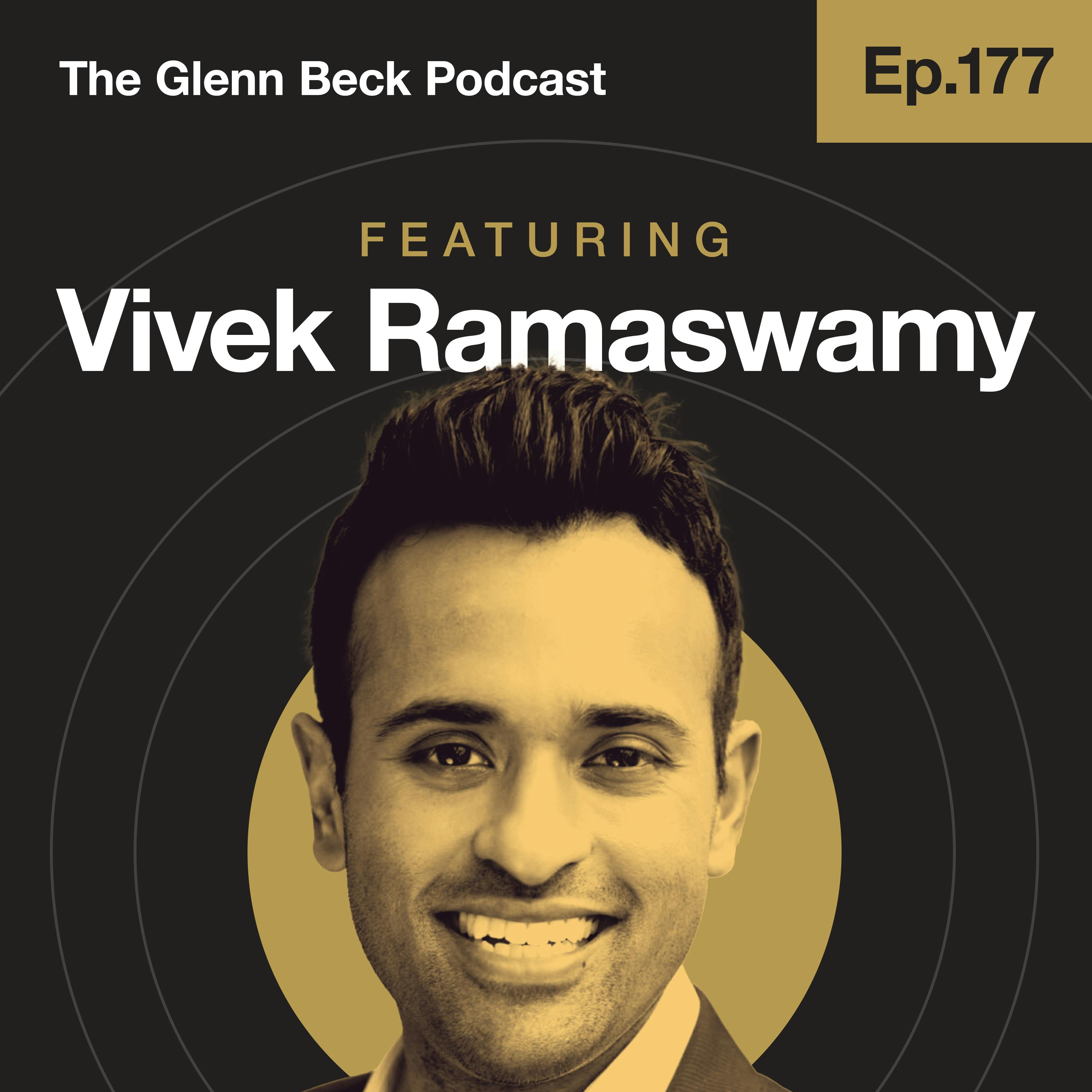 Ep 177 | Why the 'Anti-Woke Crusader' Is Running for President | Vivek Ramaswamy | The Glenn Beck Podcast