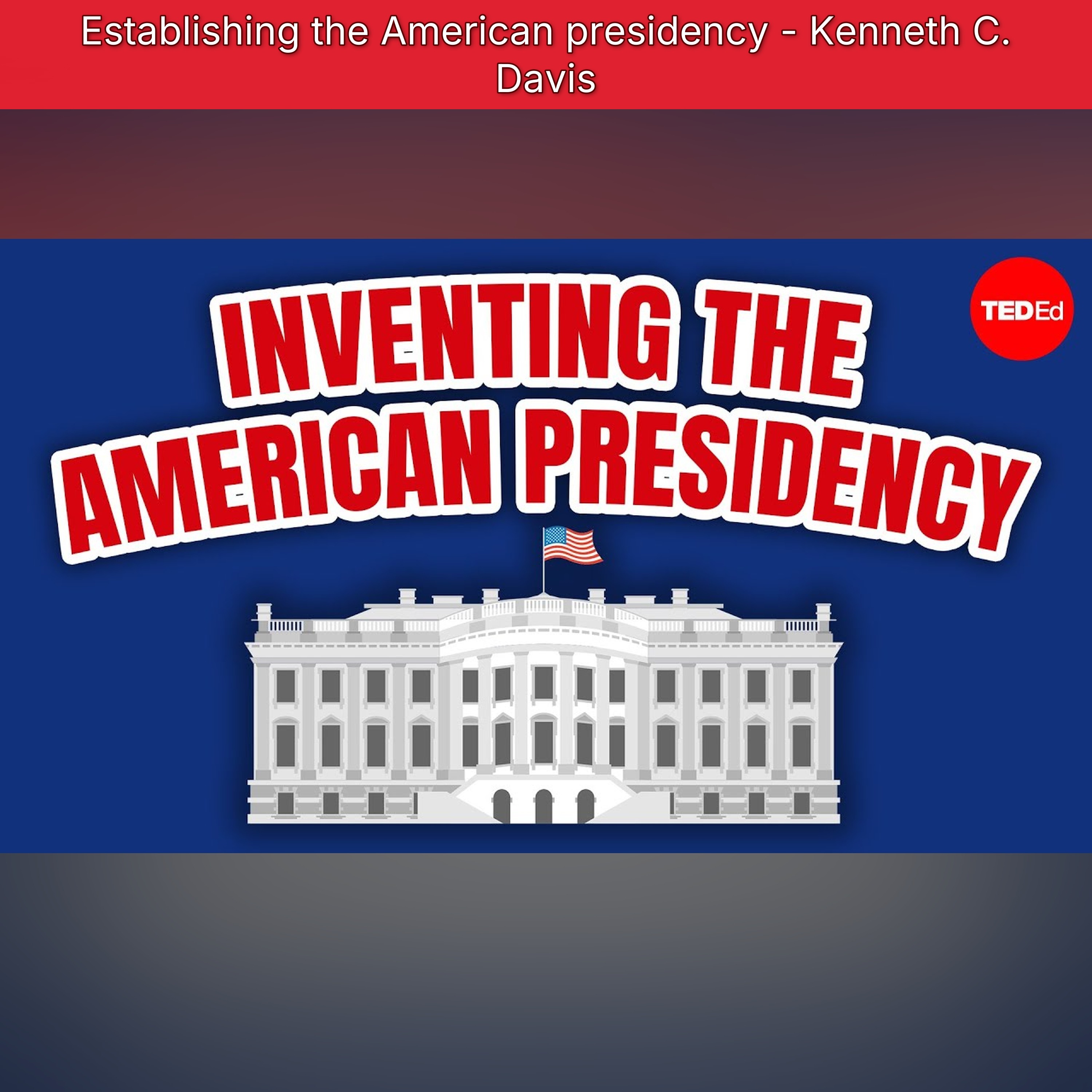 Establishing the American presidency - Kenneth C. Davis episode artwork