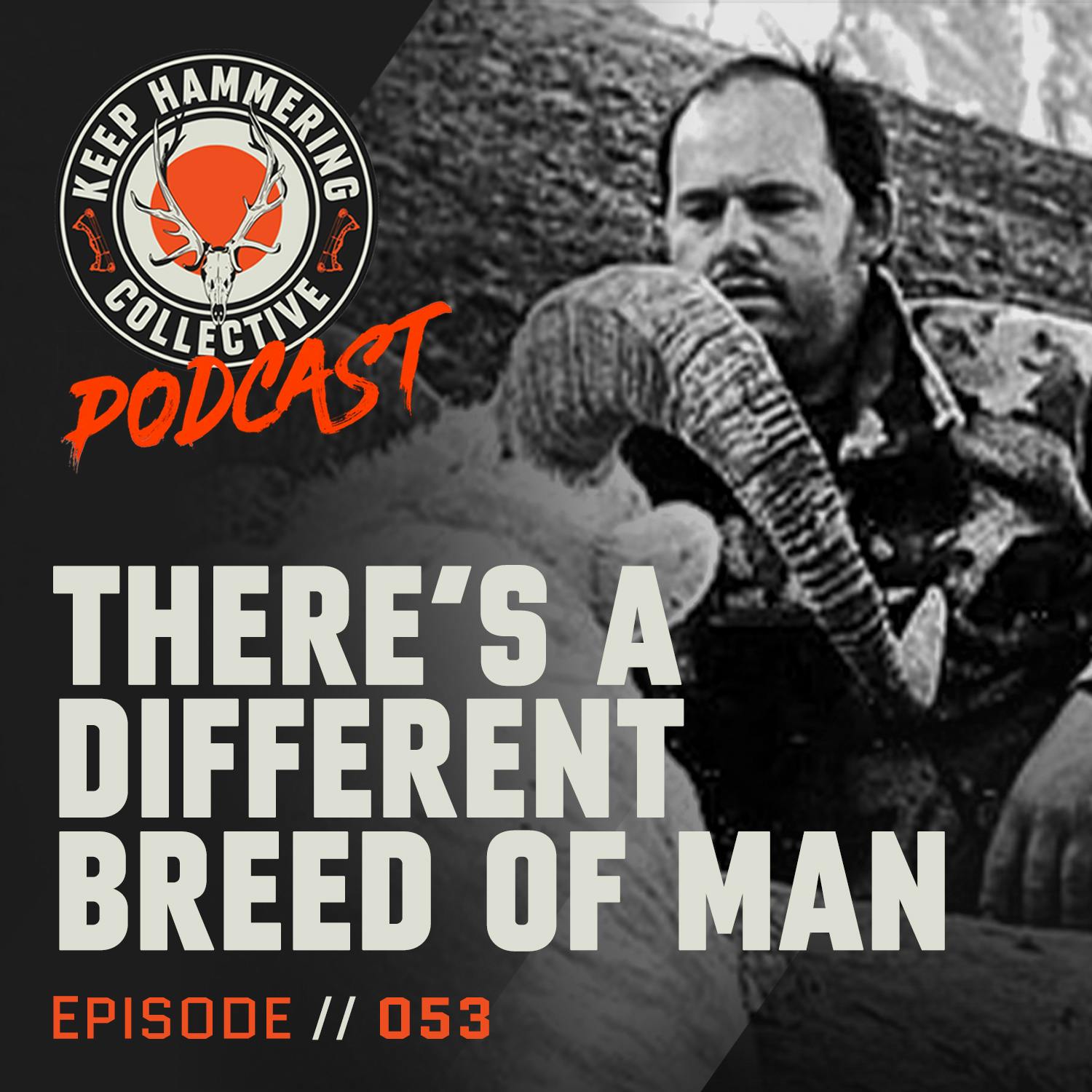 KHC 053 - There’s A Different Breed of Man