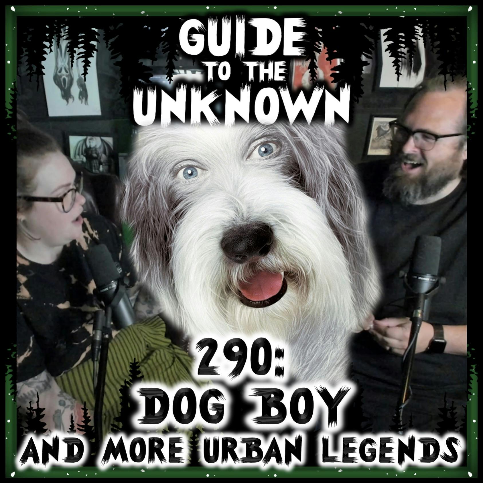 290: Dog Boy and More Urban Legends
