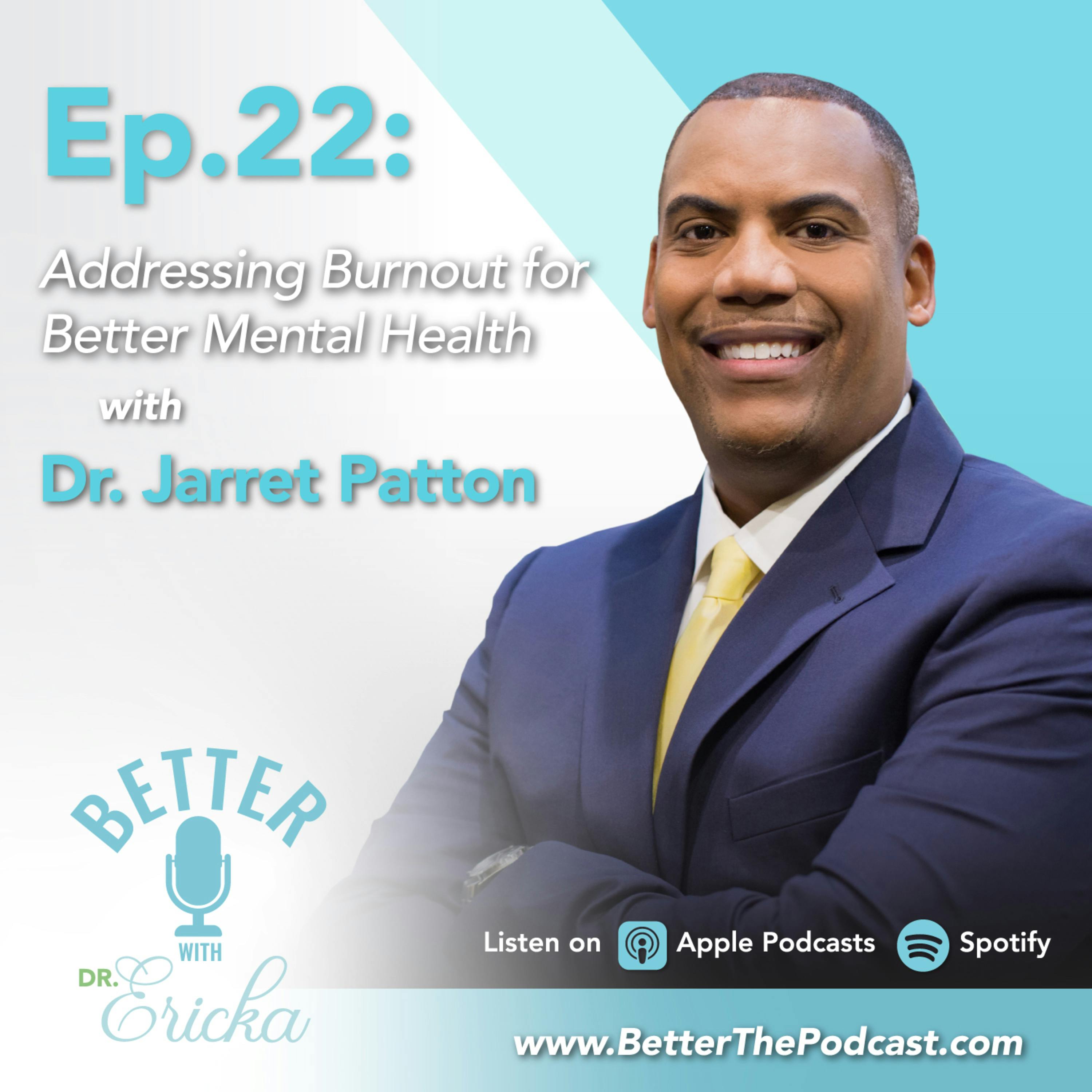 Addressing Burnout for Better Mental Health with Dr. Jarret Patton