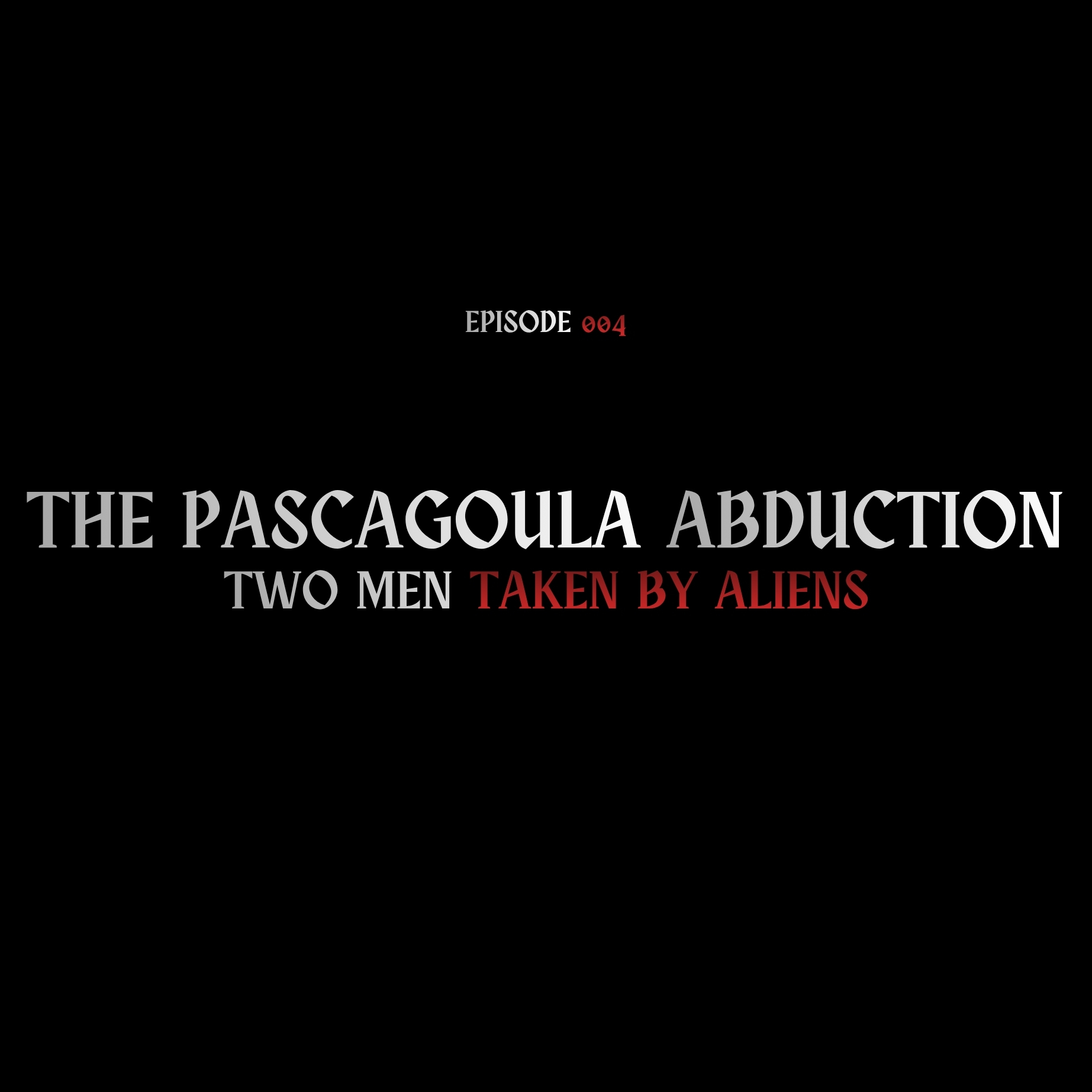 The Pascagoula Abduction: The Terrifying True Story of Two Men Taken by Aliens | Dark Roots 004 episode artwork