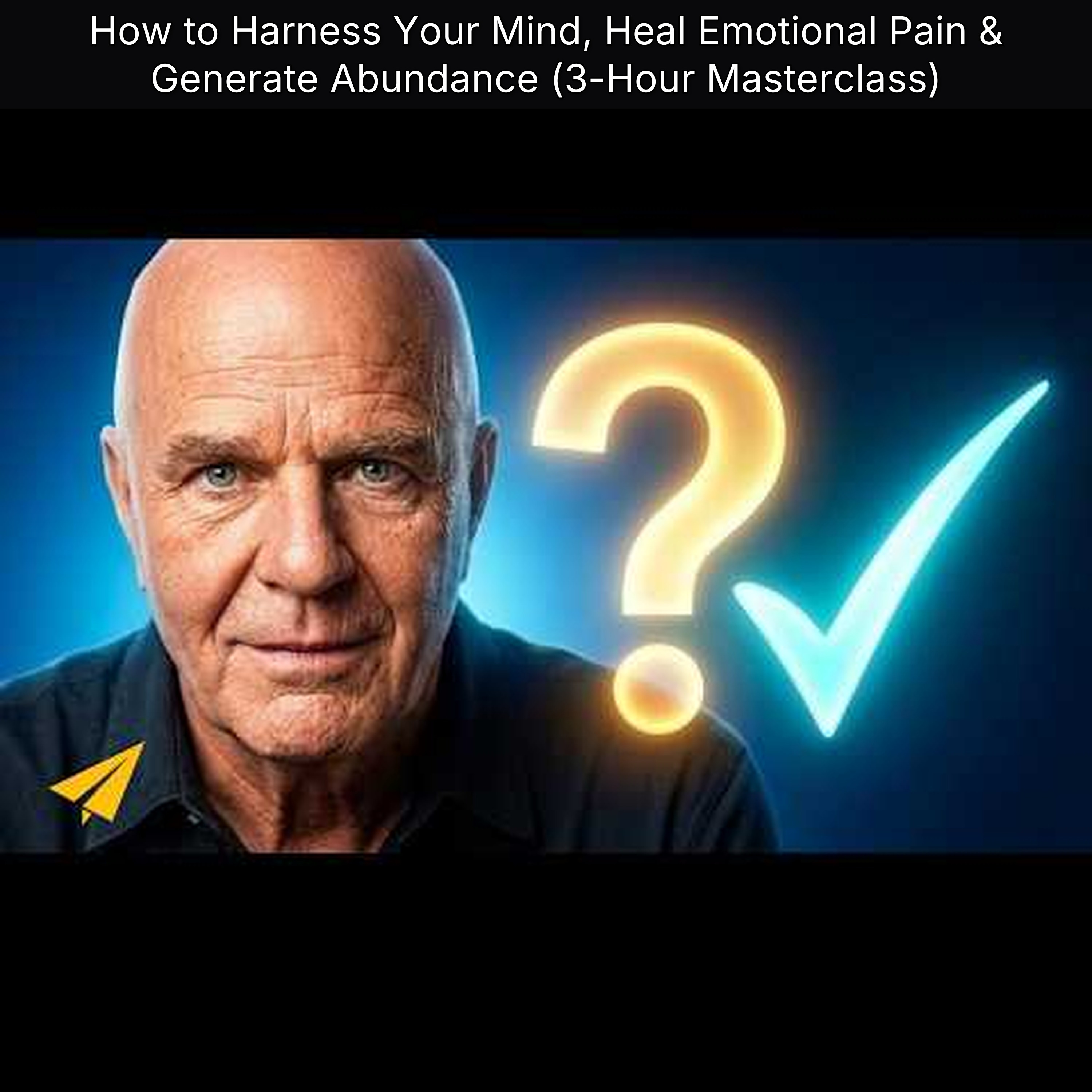 How to Harness Your Mind, Heal Emotional Pain & Generate Abundance (3-Hour Masterclass)