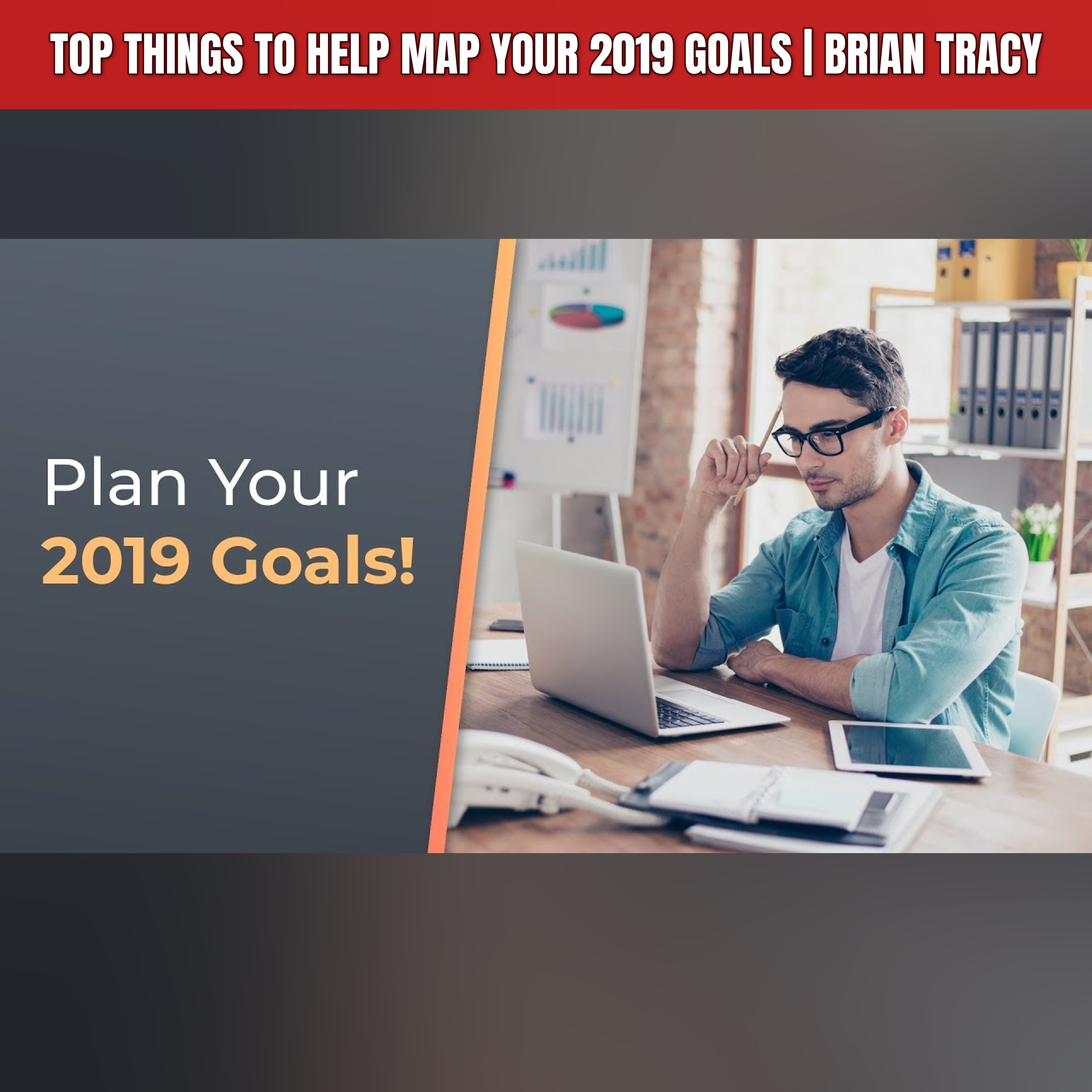 Top Things to Help Map Your 2019 Goals | Brian Tracy episode artwork
