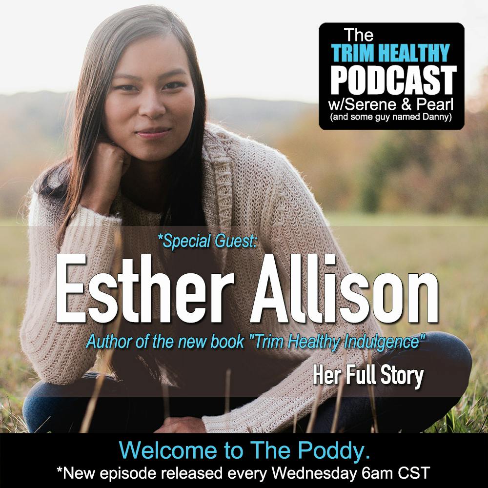 Ep. 319: SPECIAL GUEST: Esther Allison - Her Full Story