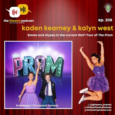 Ep208 - Kaden Kearney & Kalyn West: Emma and Alyssa in the Nat'l Tour of "The Prom"