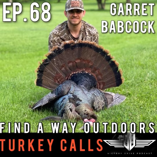 68 Find A Way Outdoors Turkey Calls - Garret Babcock episode artwork