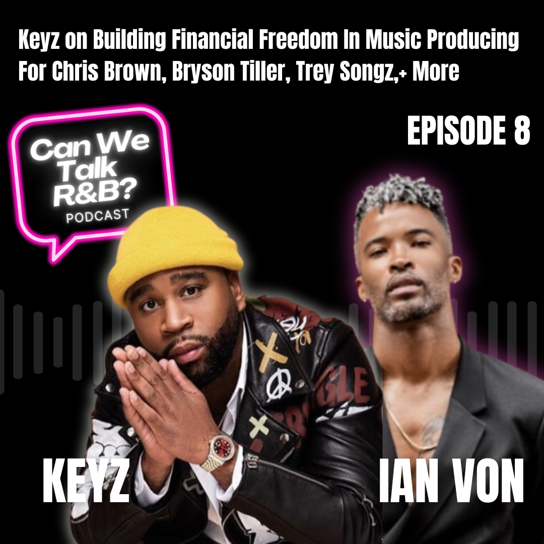 Keyz on Building Financial Freedom In Music Producing For Chris Brown, Bryson Tiller, Trey Songz,+ More