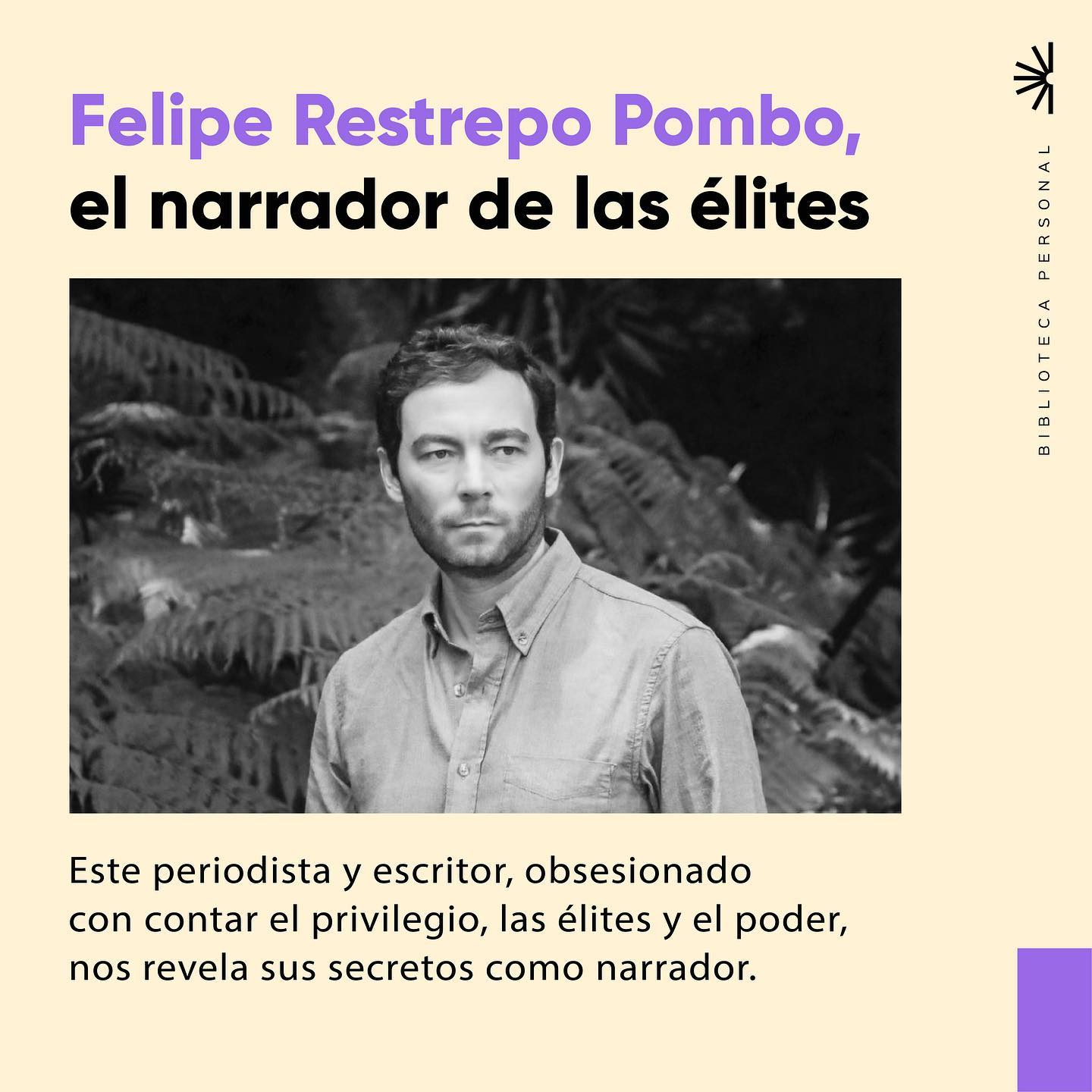 24 - Felipe Restrepo Pombo: el narrador de las élites