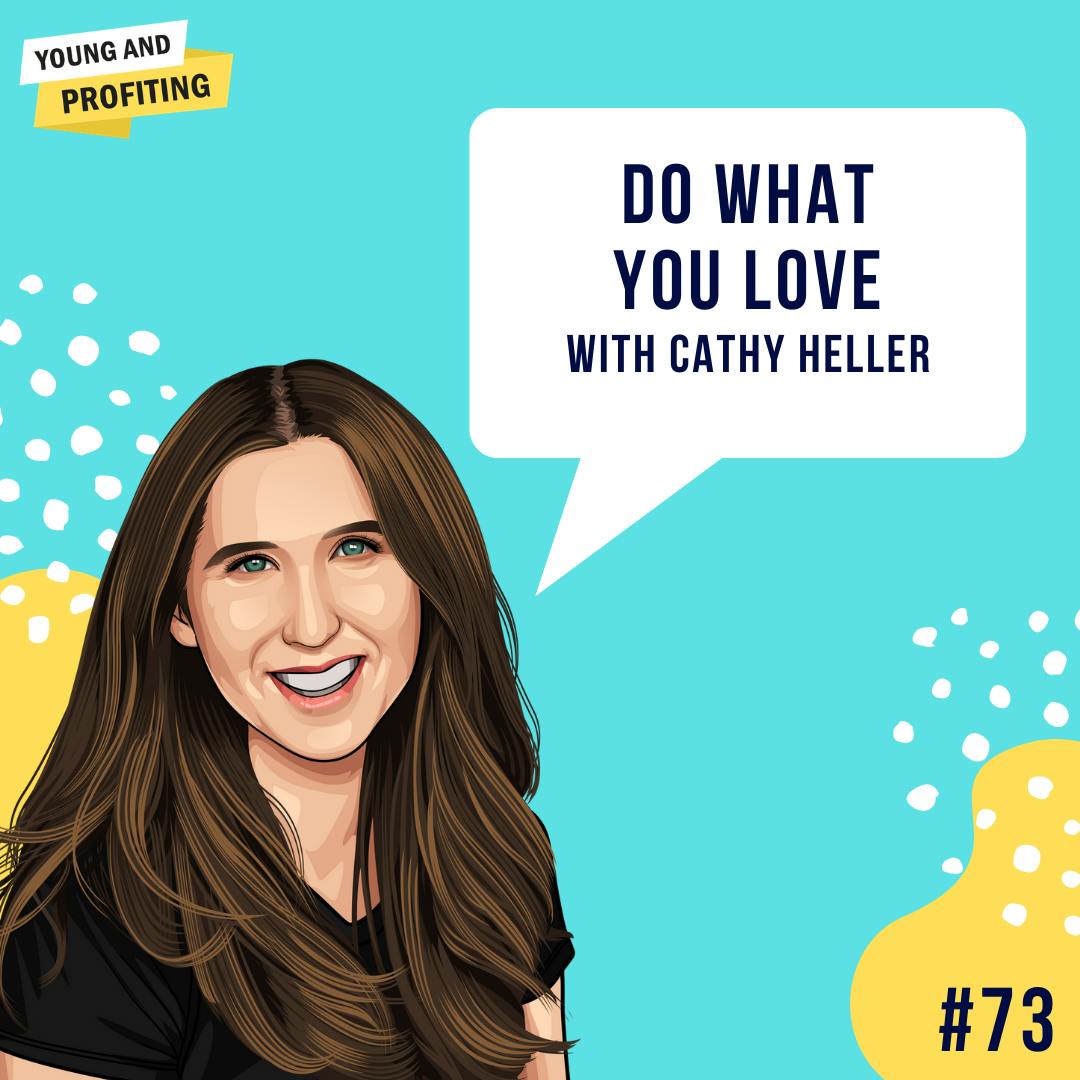 Cathy Heller: Do What You Love | E73