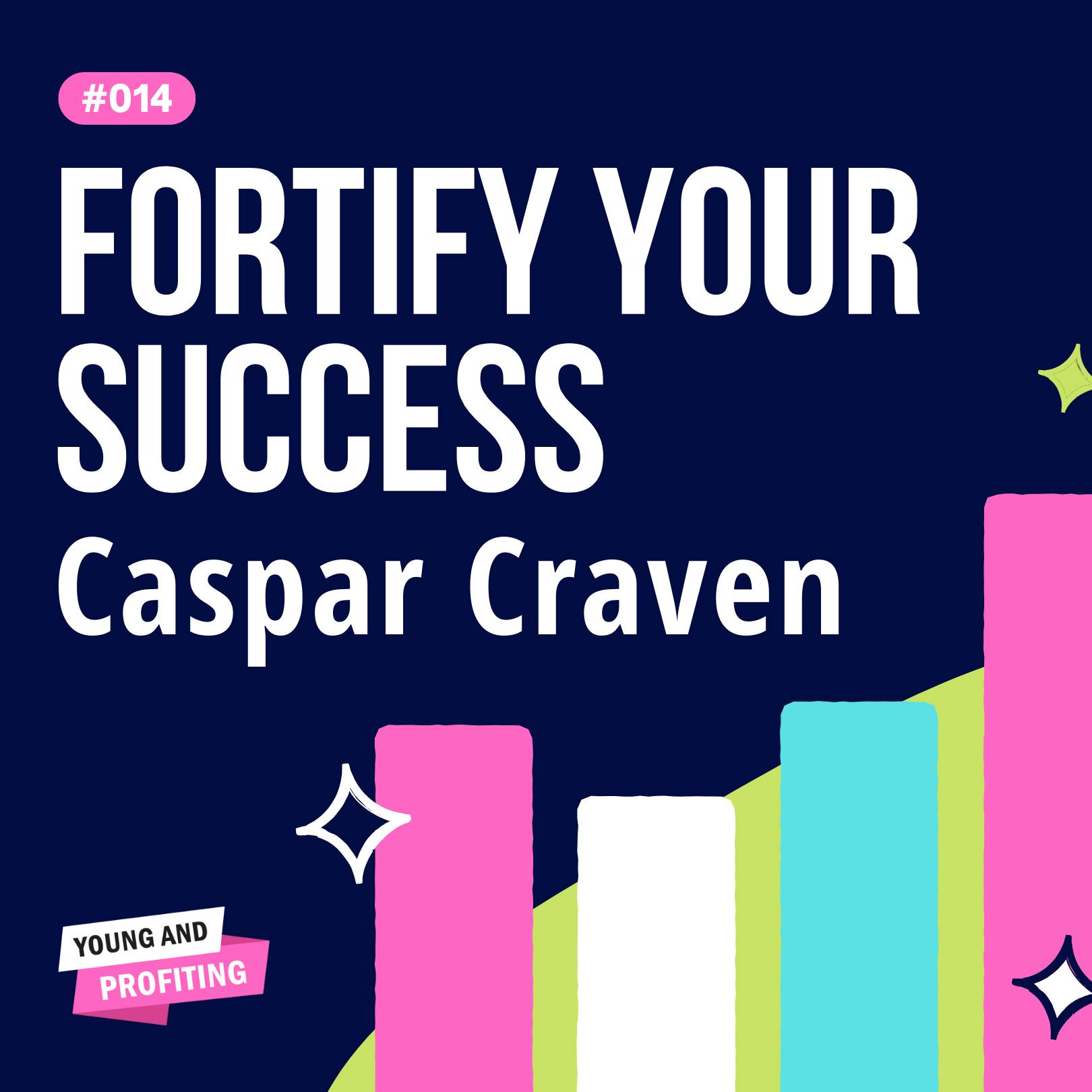 YAPClassic: Caspar Craven on Fortifying Your Success and Traveling The World