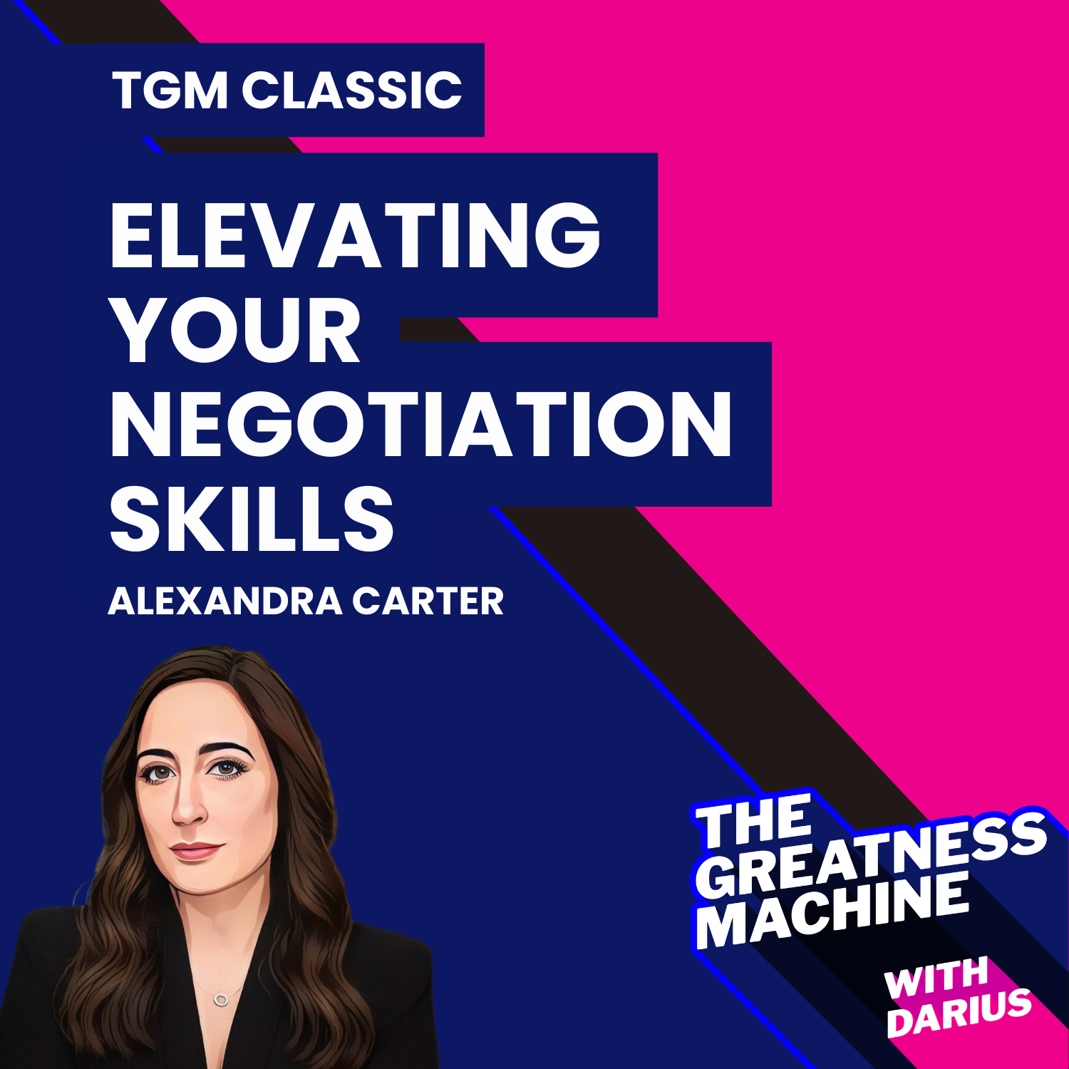 TGM Classic | Alexandra Carter | Elevating Your Negotiation Skills: Key Strategies for Effective Deal-Making