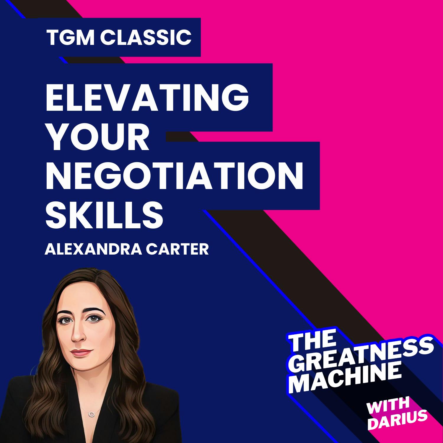 TGM Classic | Alexandra Carter | Elevating Your Negotiation Skills: Key Strategies for Effective Deal-Making TGM Classic | Alexandra Carter | Elevating Your Negotiation Skills: Key Strategies for Effective Deal-Making