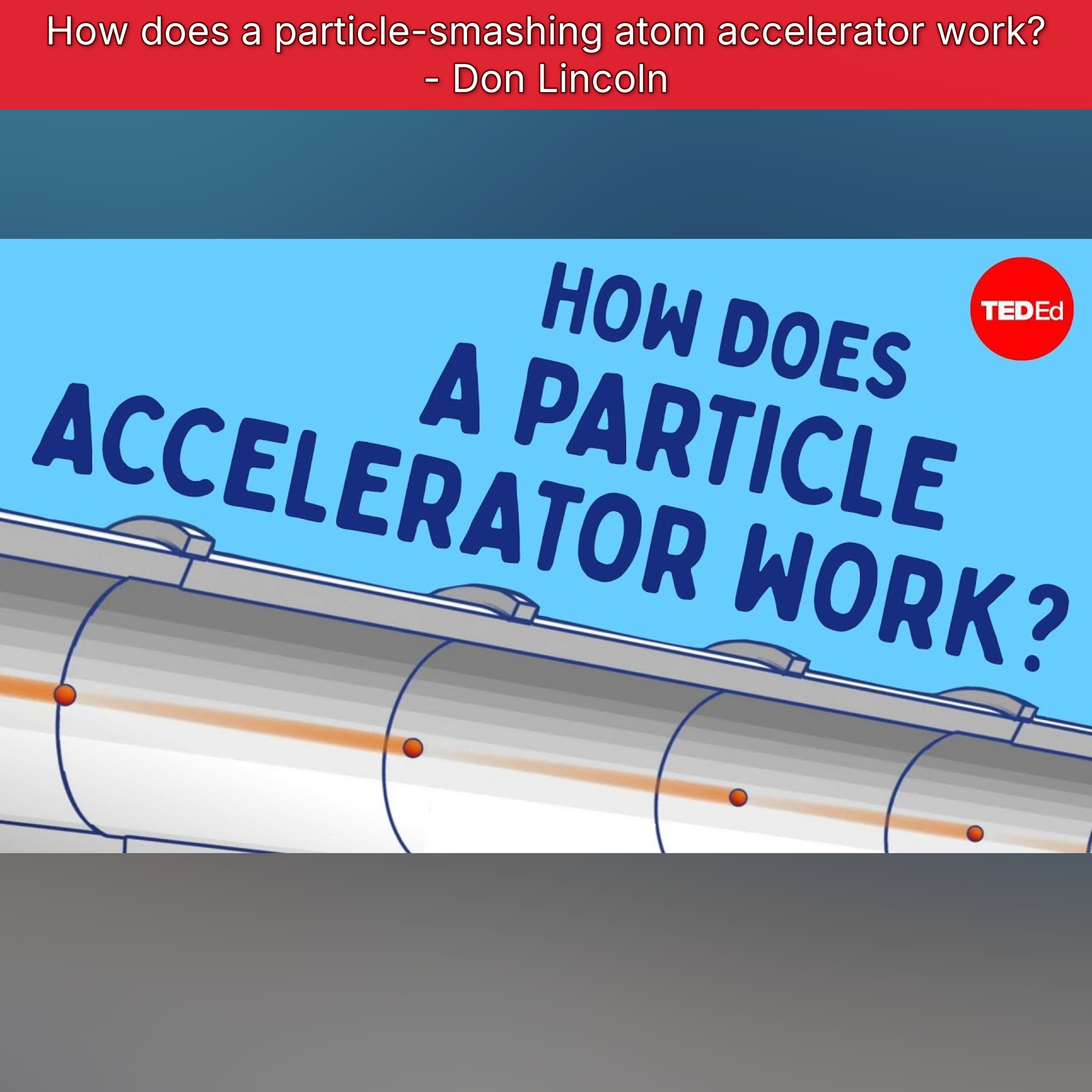How does a particle-smashing atom accelerator work? - Don Lincoln