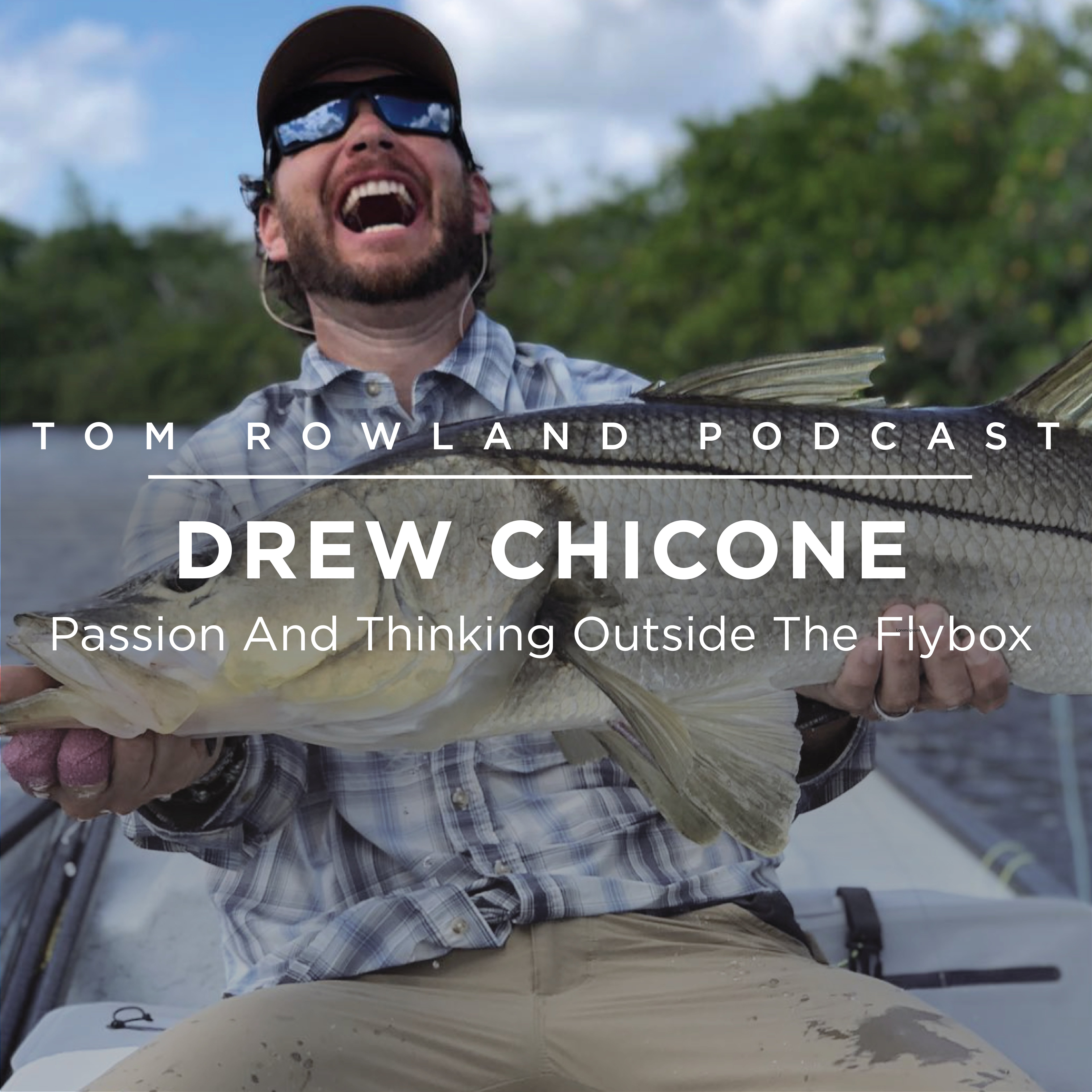 #0073 - Drew Chicone - Passion And Thinking Outside The Flybox