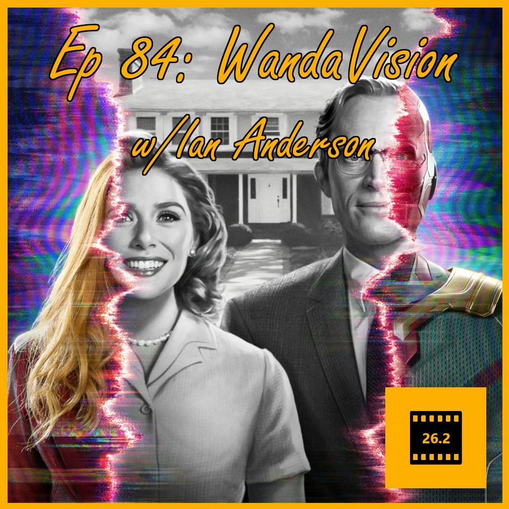 Episode 84: WandaVision w/ Ian Anderson