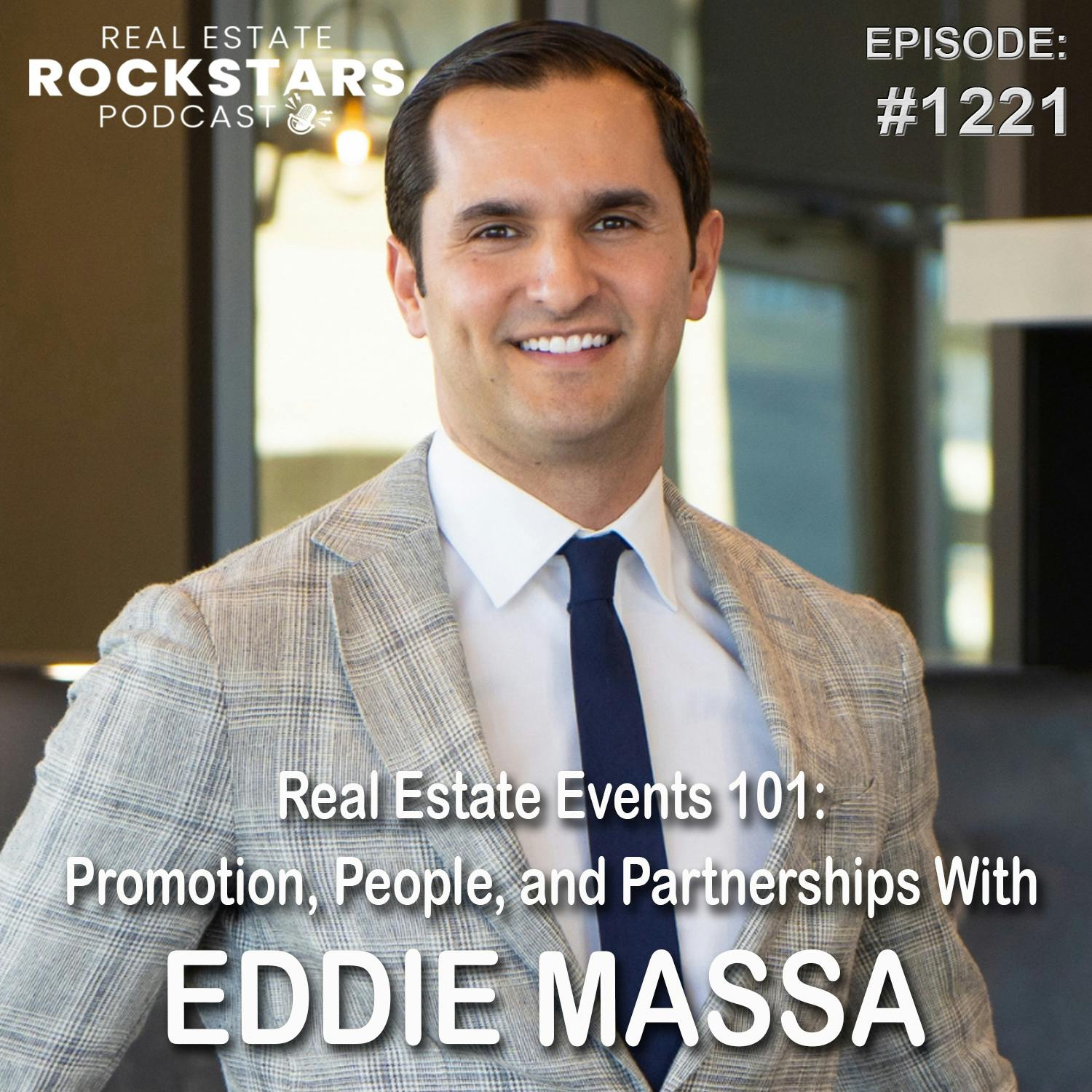 1221: Real Estate Events 101: Promotion, People, and Partnerships With Eddie Massa