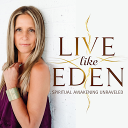 Live Like Eden: Spiritual Awakening Unraveled