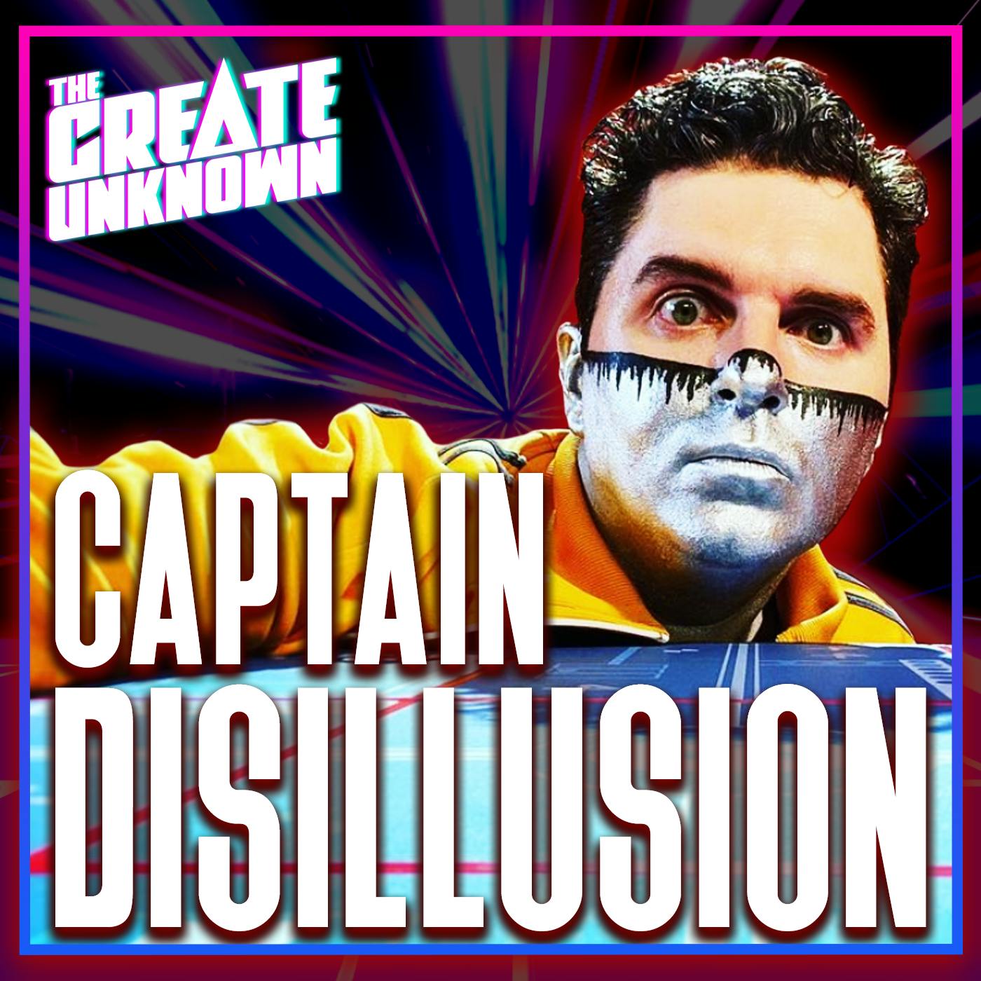 Captain Disillusion Himself [Ep. 94] – The Create Unknown – Podcast –