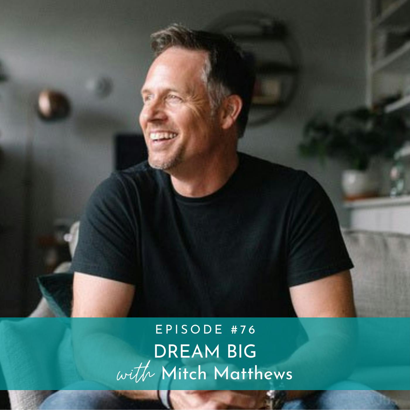 Dream Bigger and Do More with Mitch Matthews